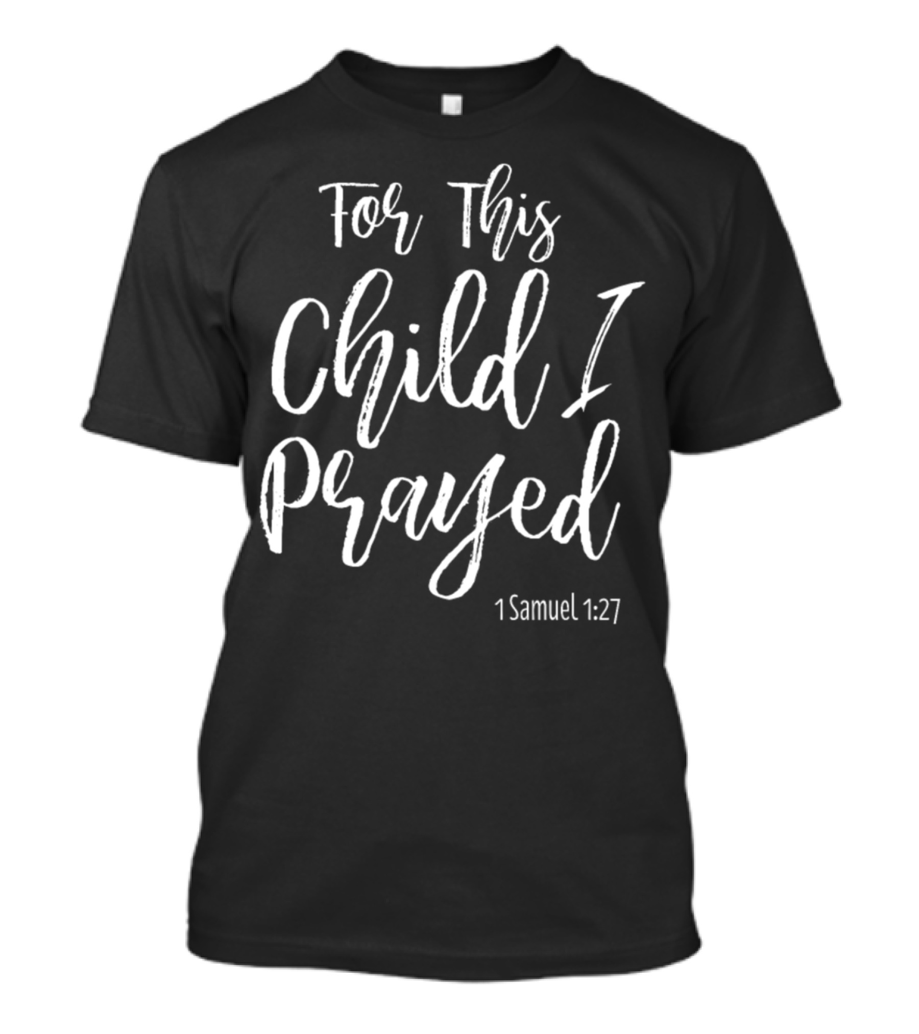 Christian For This Child I Prayed 1 Samuel 1:27 T-Shirt