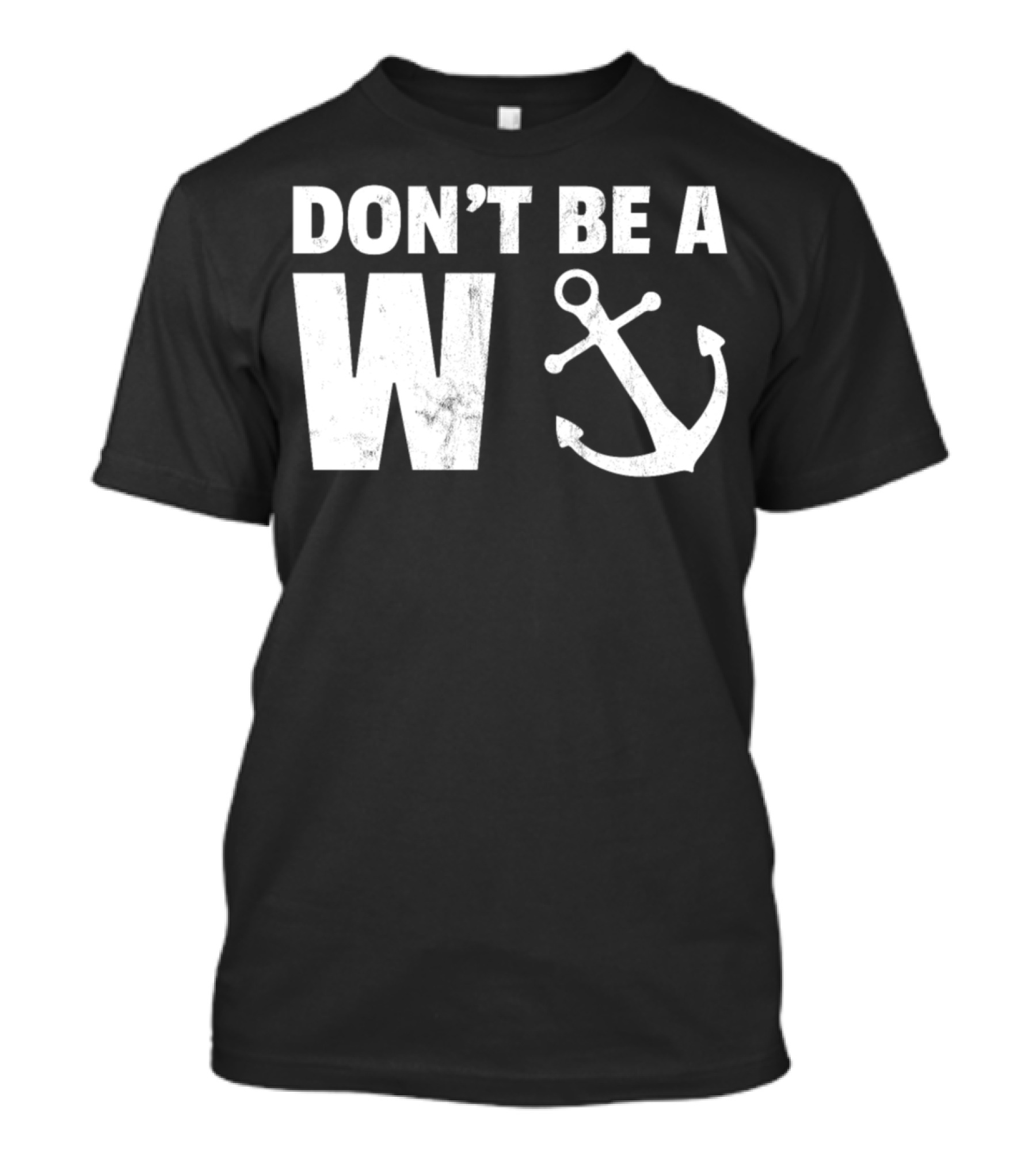 Don't Be A Wanker Funny Anchor Playful Text Nautical T-Shirt