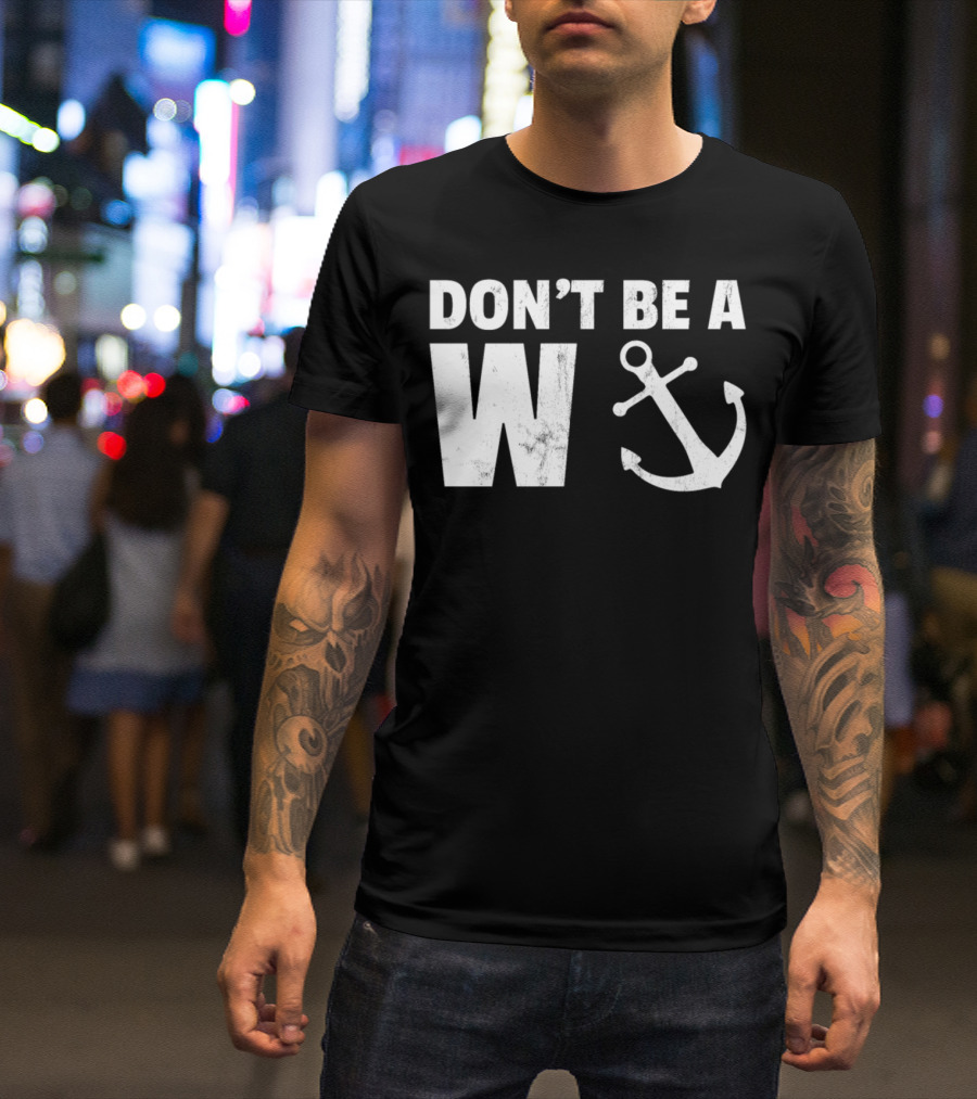 Don't Be A Wanker Funny Anchor Playful Text Nautical T-Shirt