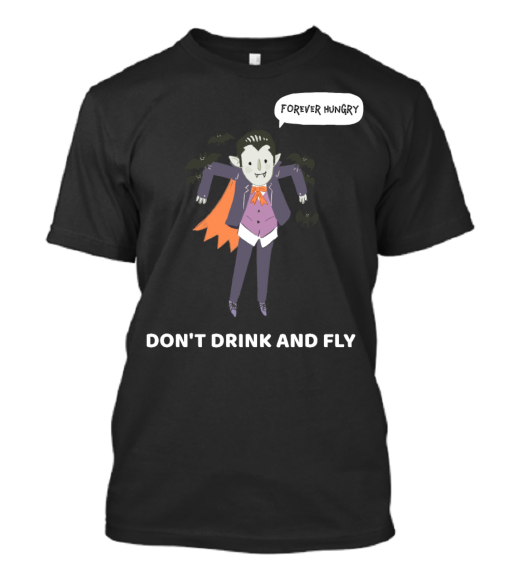 Forever Hungry Dracula Costume Cute Don't Drink And Fly T-Shirt