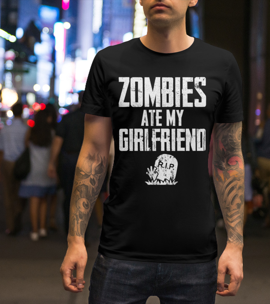 Zombies Ate My Girlfriend RIP Tombstone Halloween Humor T-Shirt
