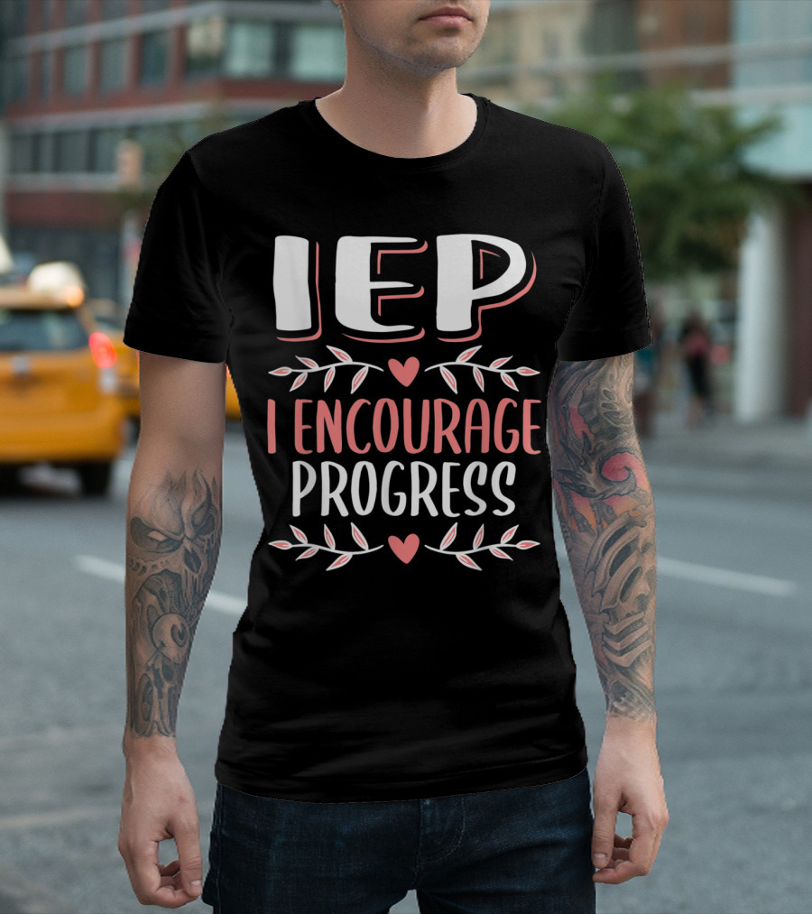 IEP I Encourage Progress Special Education Hearts and Leaves T-Shirt