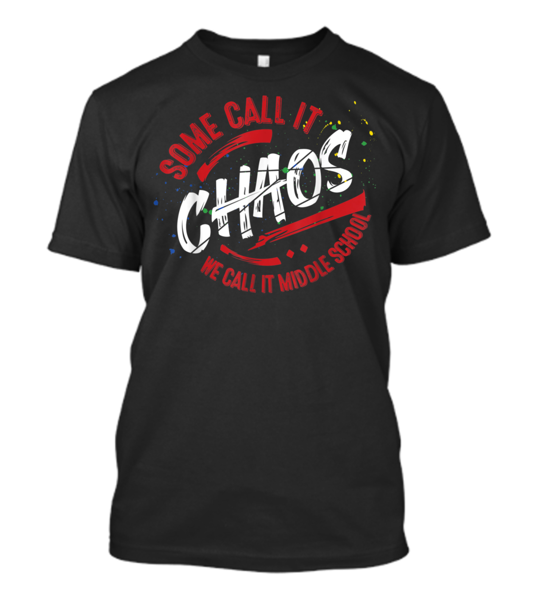 Some Call It Chaos We Call It Middle School Teacher 6th 7th 8th Team T-Shirt