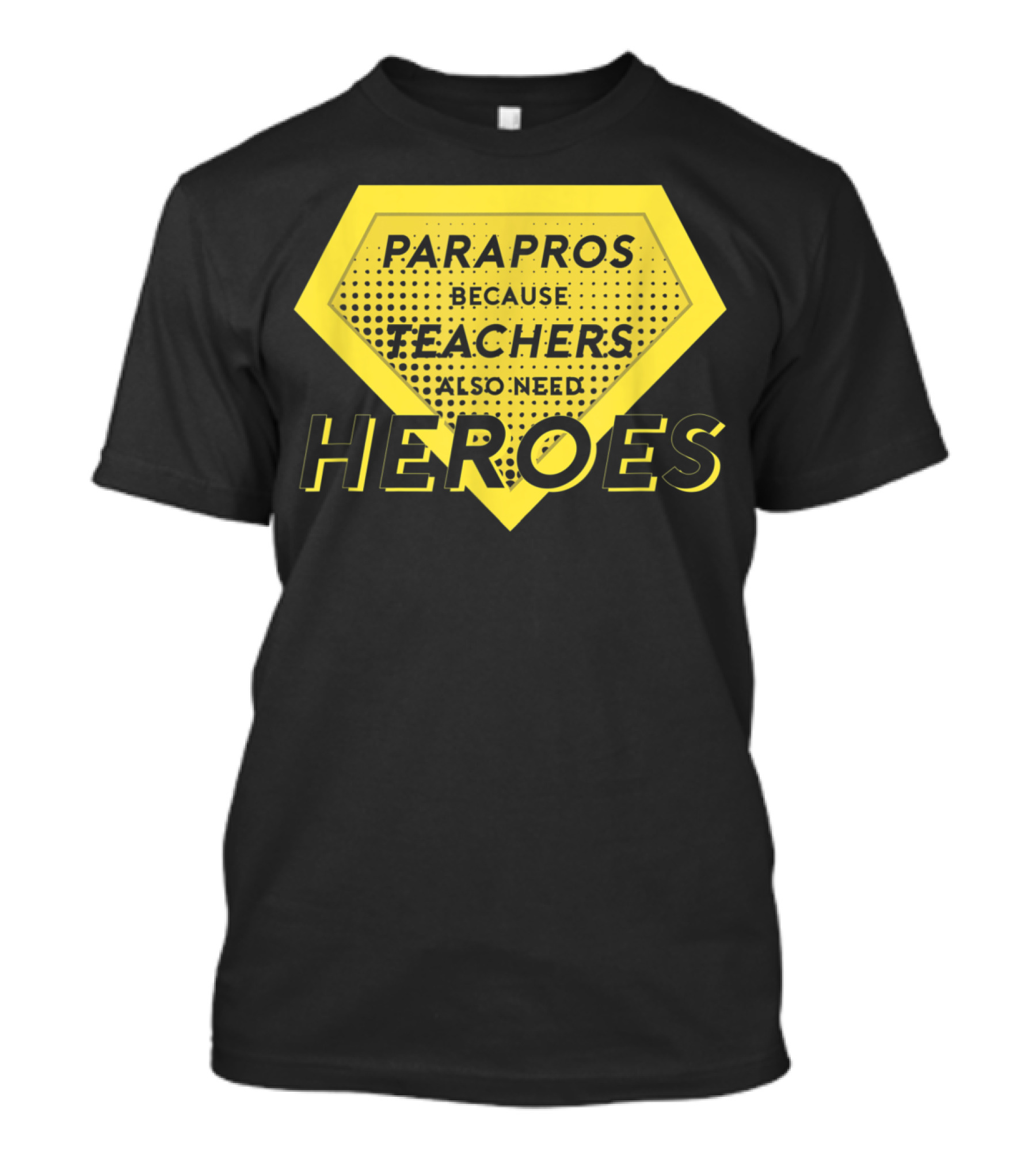 Parapros Because Teachers Also Need Heroes T-Shirt