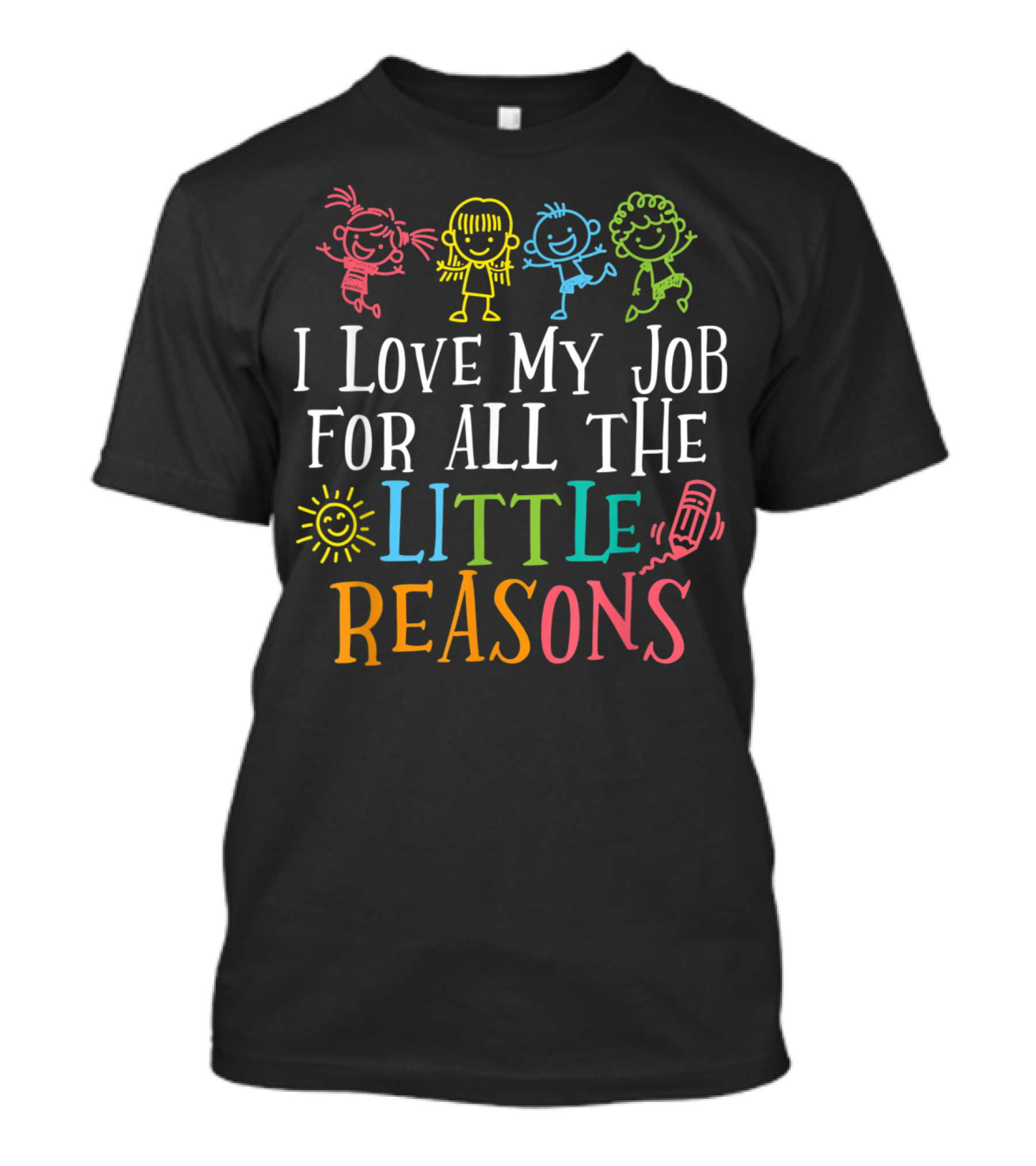 I Love My Job For All The Little Reasons T-Shirt