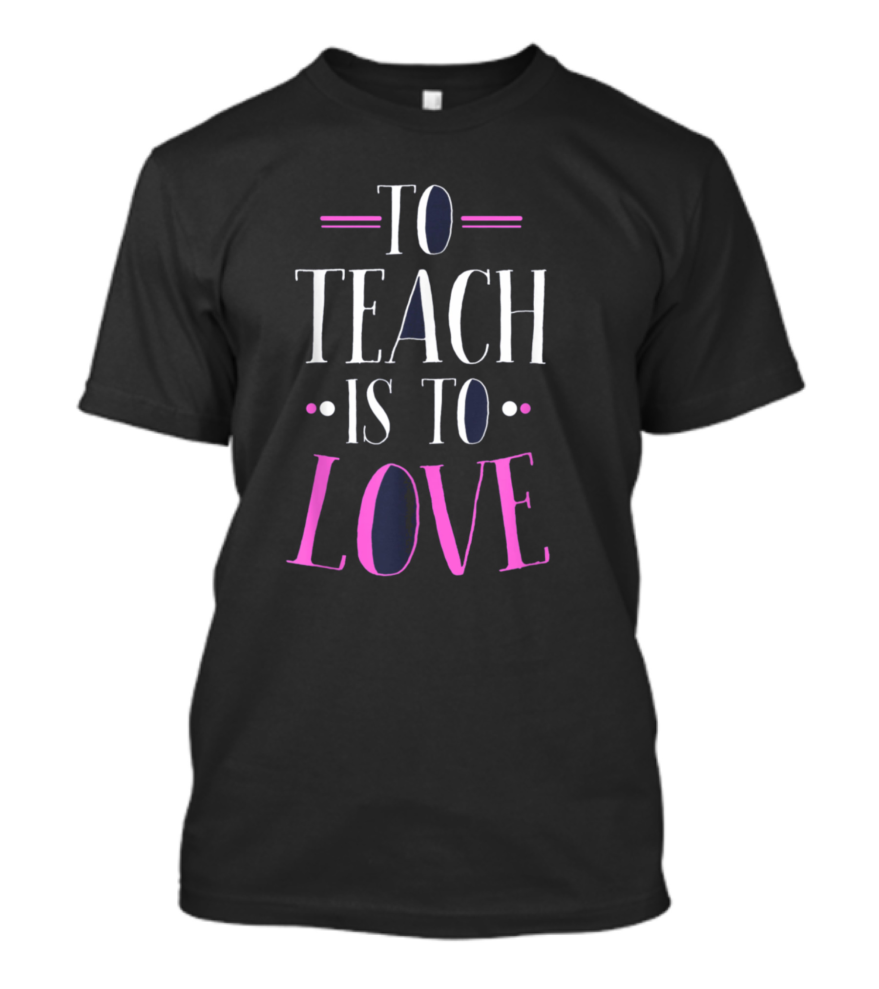 Valentines Day To Teach Is To Love Teacher T-Shirt