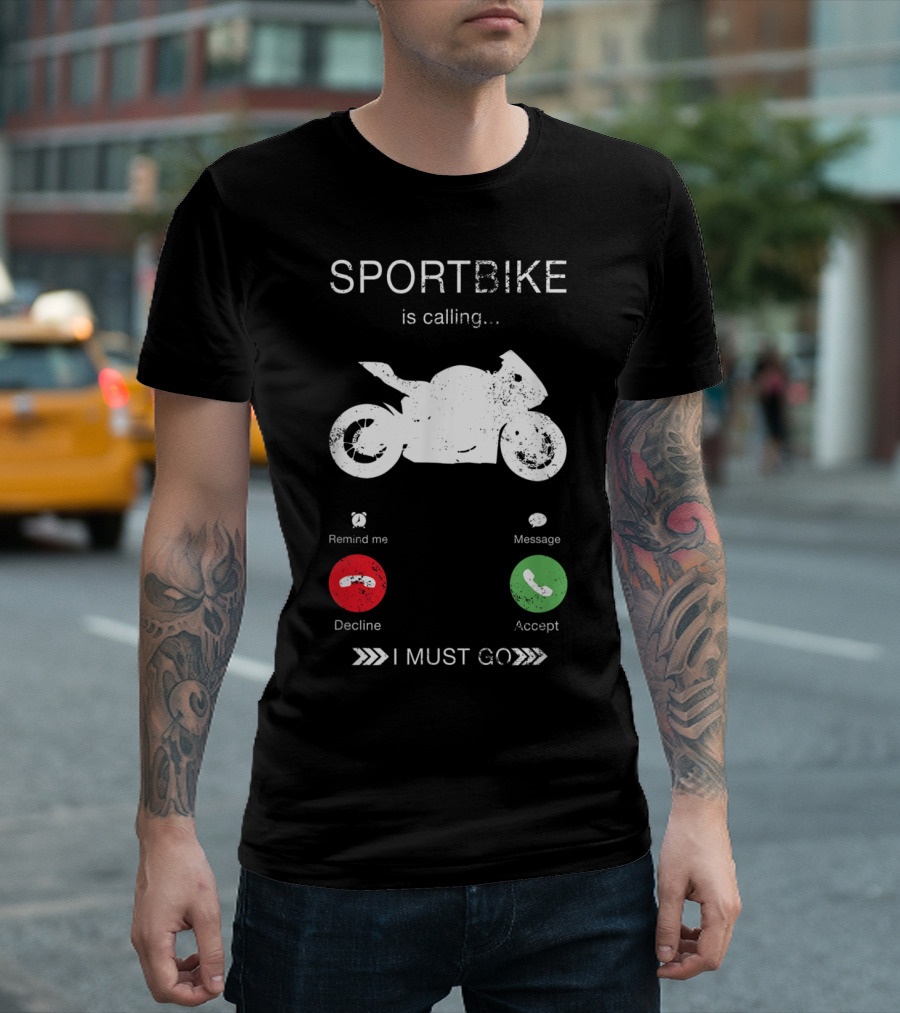 Sportbike Is Calling I Must Go Decline Accept T-Shirt