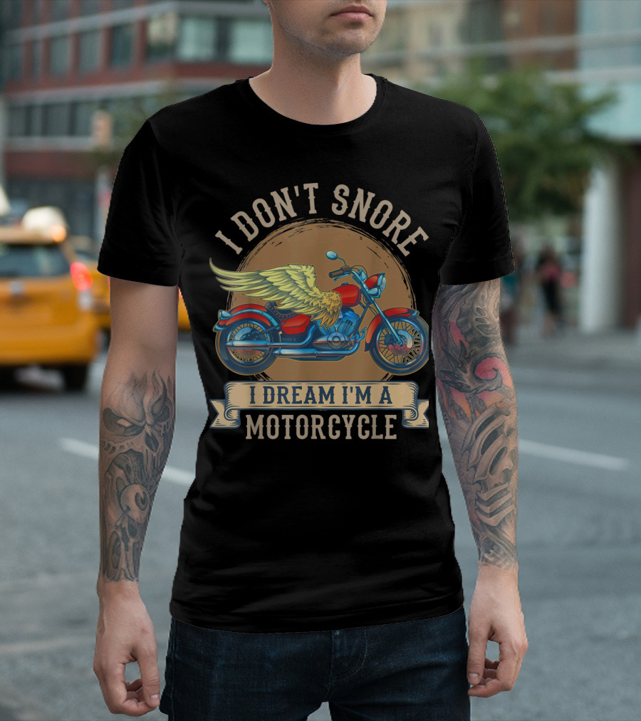 I Don't Snore I Dream I'm A Motorcycle with Wings T-Shirt