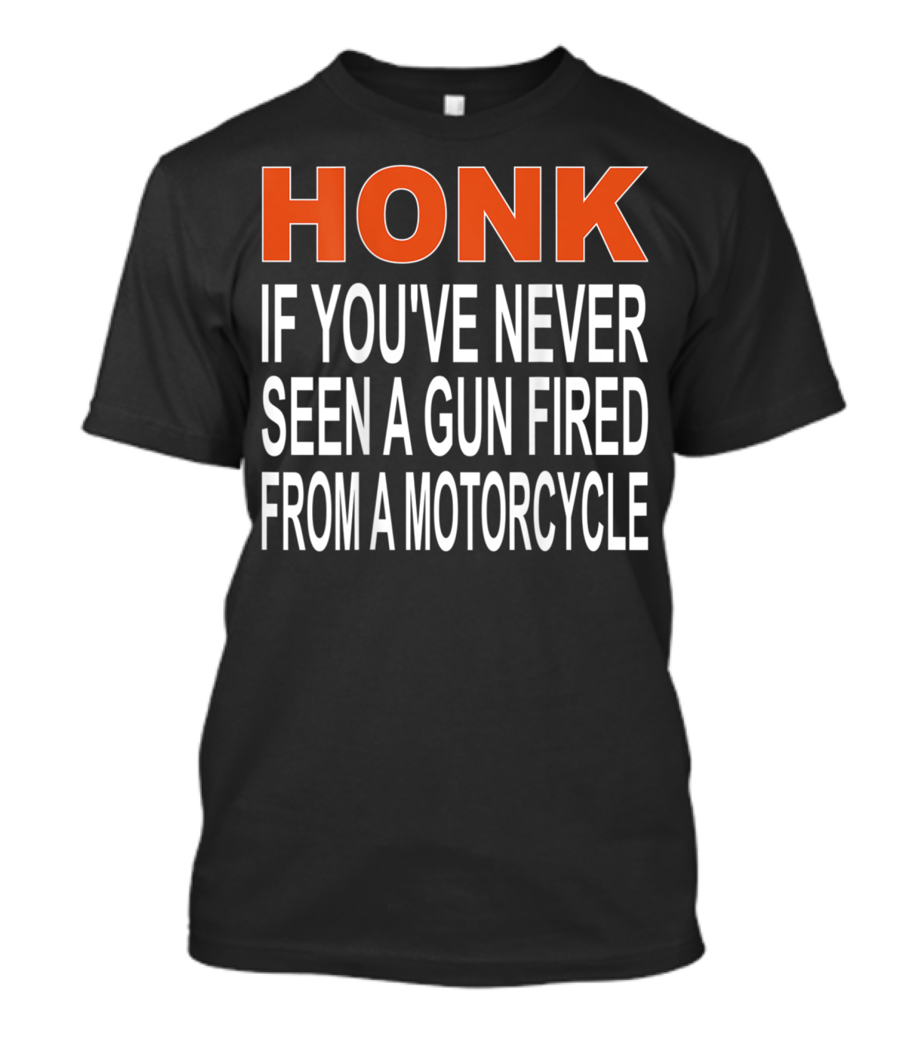 Honk If You've Never Seen A Gun Fired From A Motorcycle T-Shirt