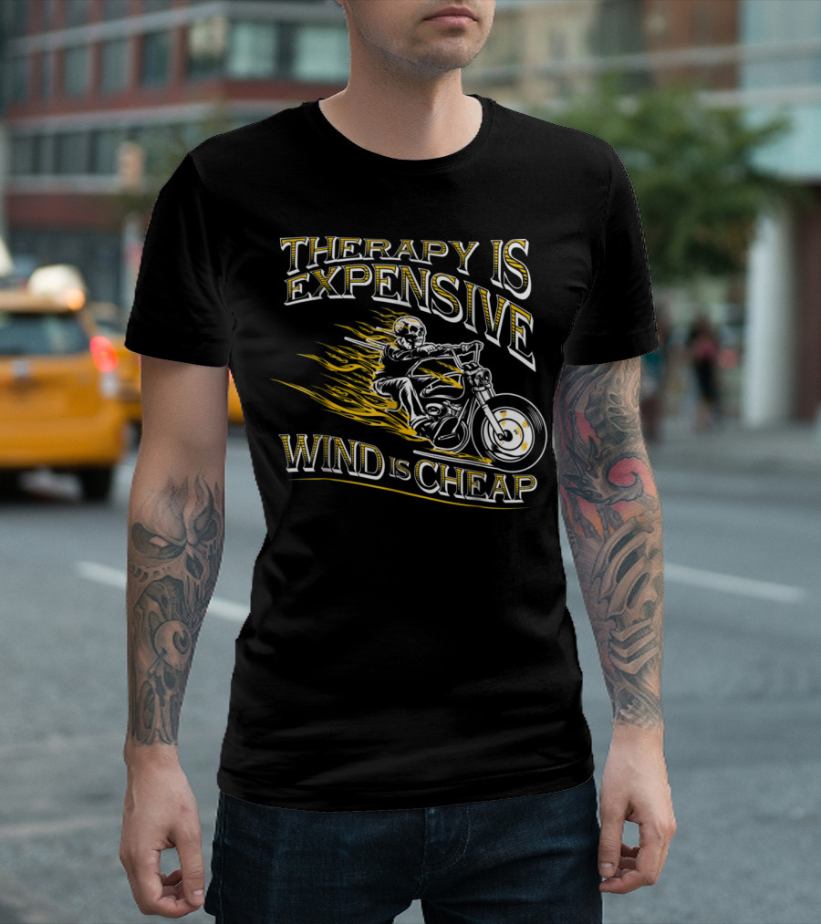 Therapy Is Expensive Wind Is Cheap Skeleton Motorcycle T-Shirt
