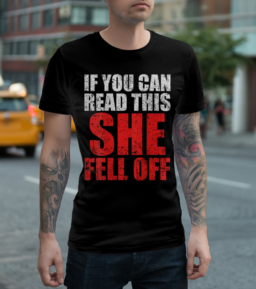 If You Can Read This She Fell Off Funny Biker T-Shirt
