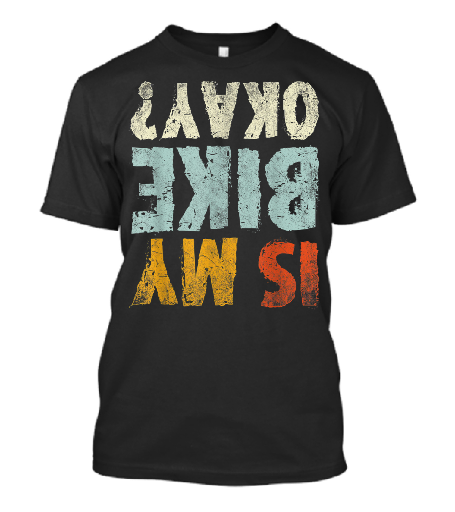 Is My Bike Okay Cool Biker Cycling Cyclist T-Shirt