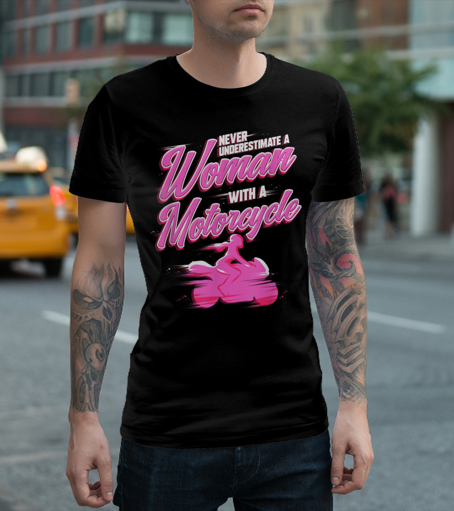 Never Underestimate A Woman With A Motorcycle T-Shirt