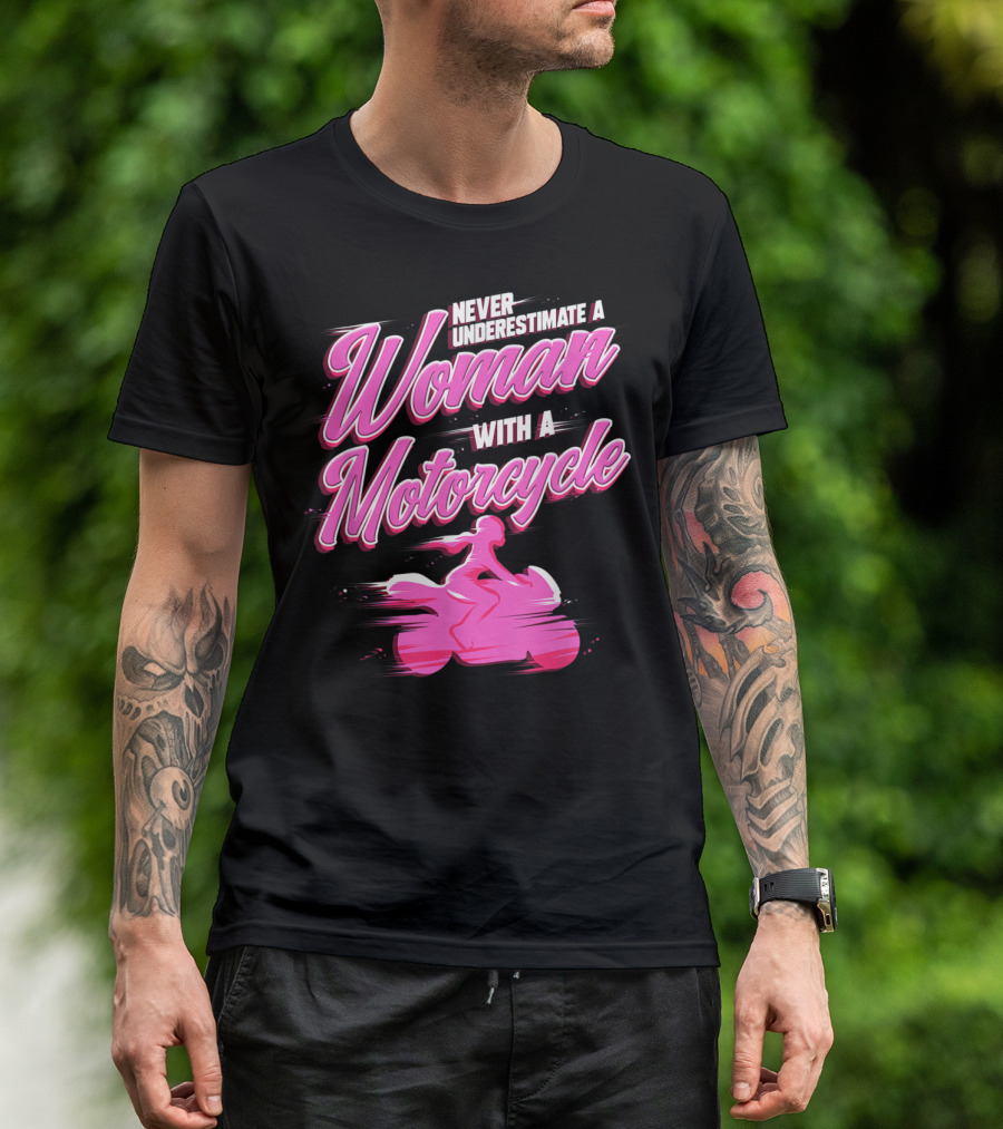 Never Underestimate A Woman With A Motorcycle T-Shirt