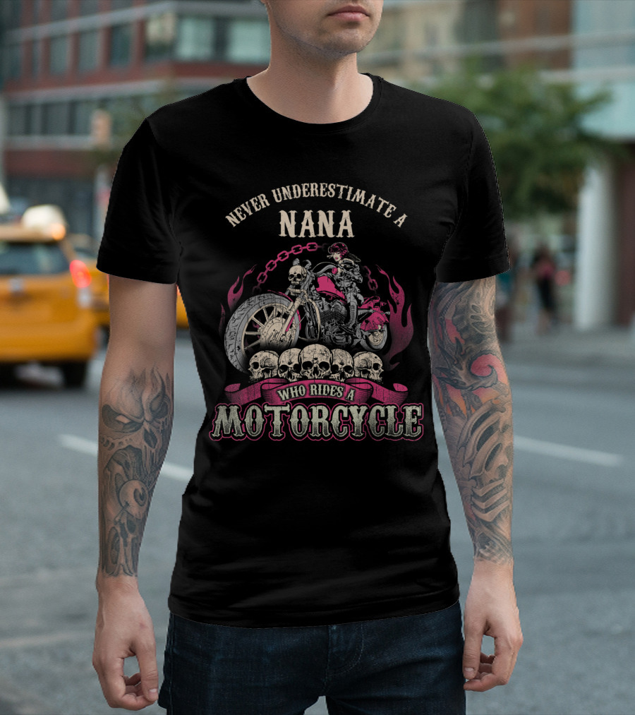 Never Underestimate a Nana Who Rides a Motorcycle T-Shirt