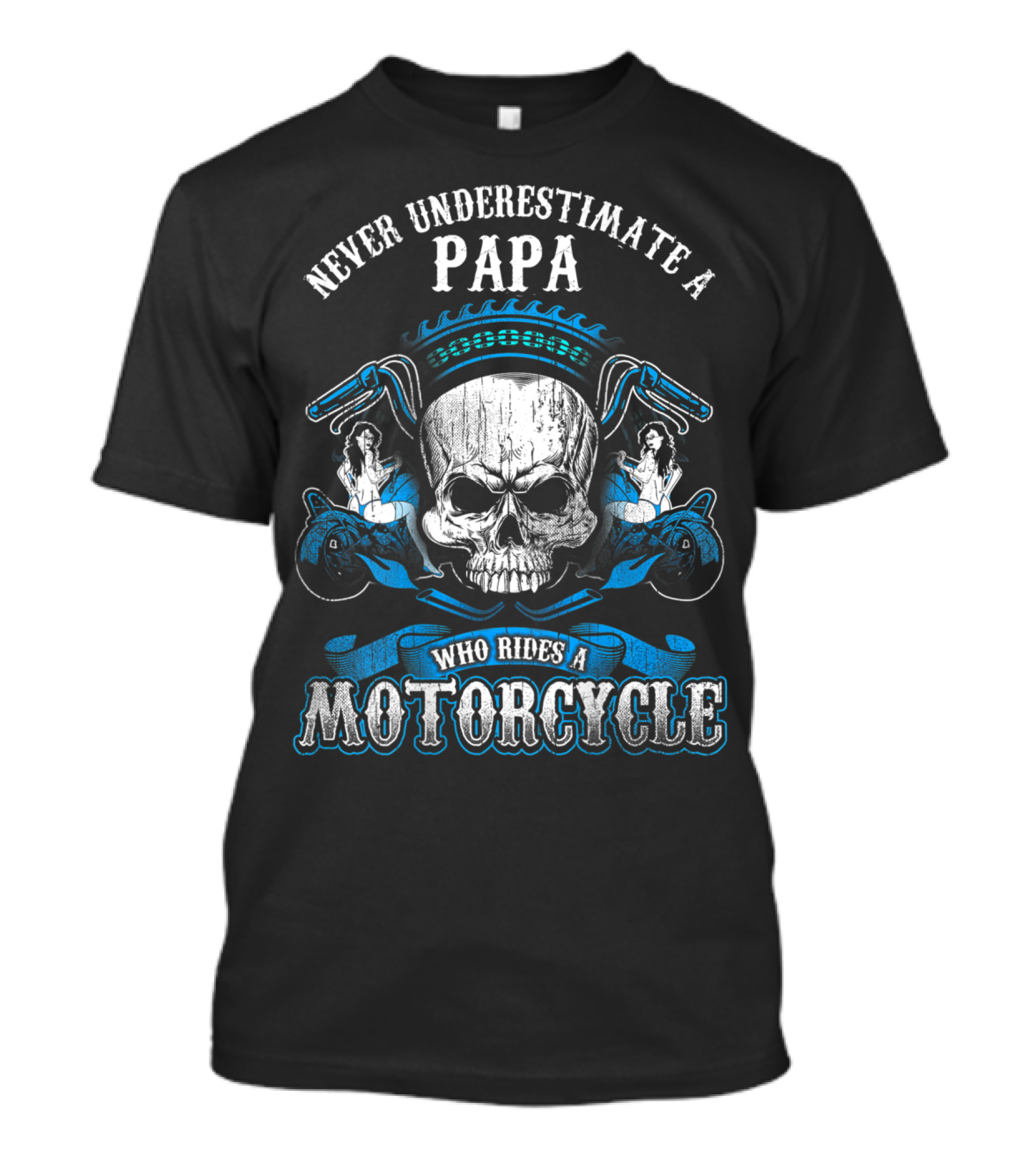 Never Underestimate A Papa Who Rides A Motorcycle Skull T-Shirt