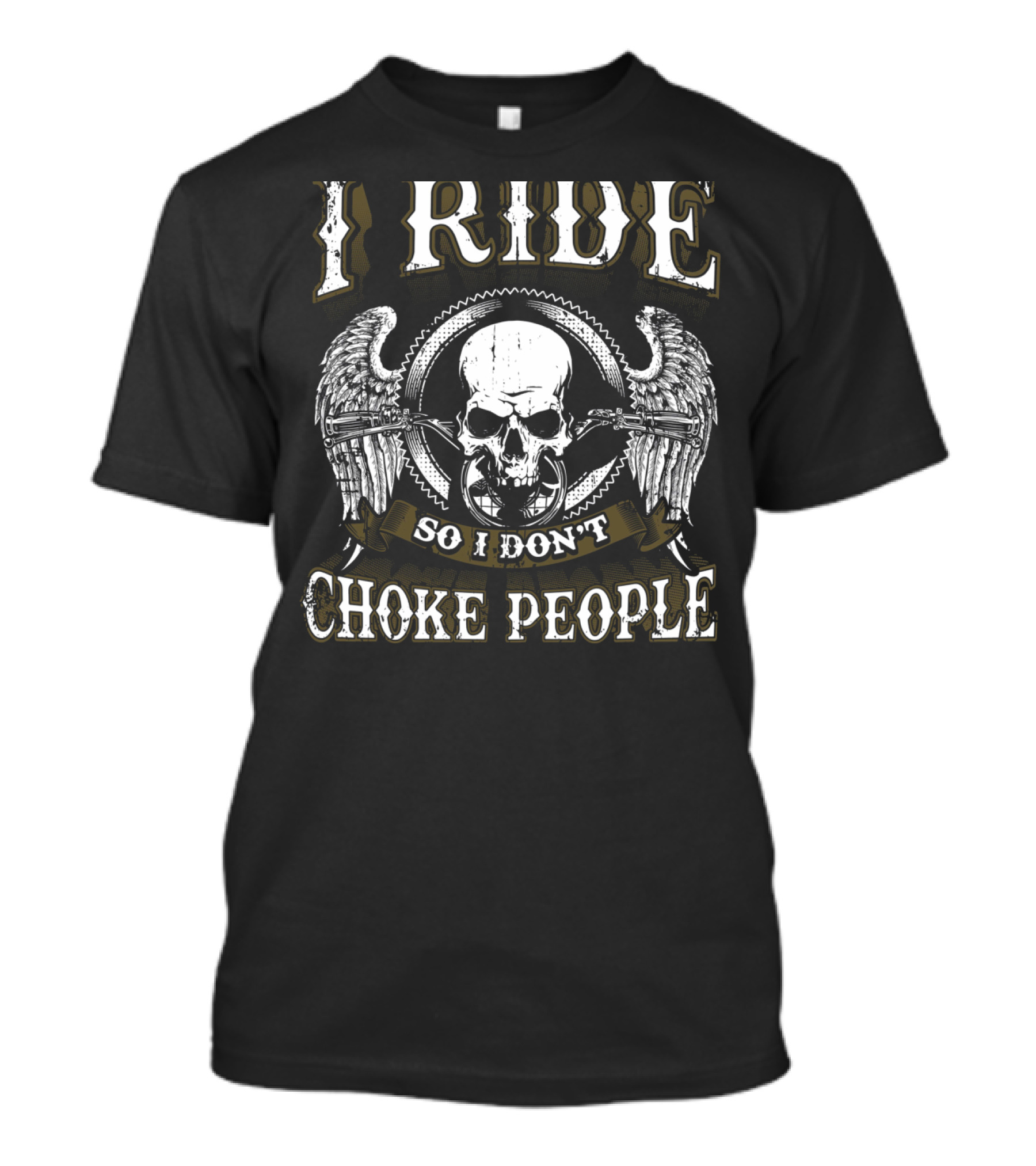 I Ride So I Don't Choke People Motorcycle Biker Skull Wings T-Shirt