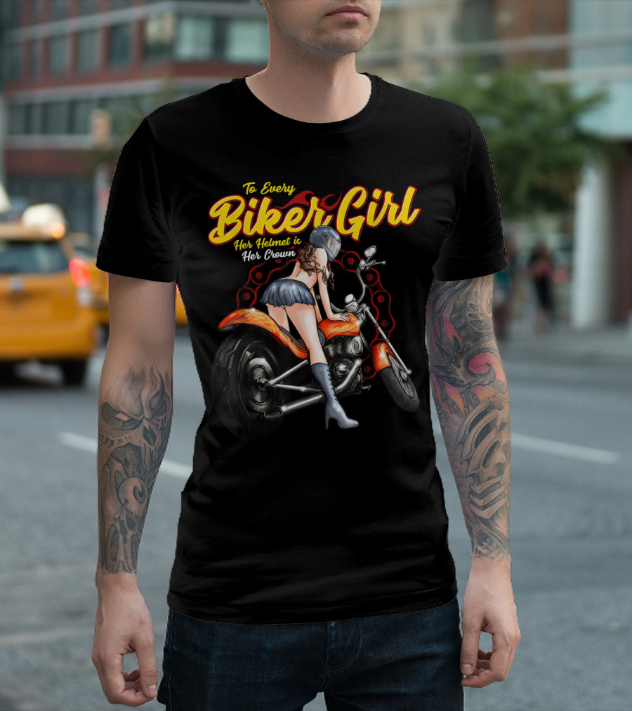To Every Biker Girl Her Helmet Is Her Crown Motorcycle Enthusiast Riding T-Shirt