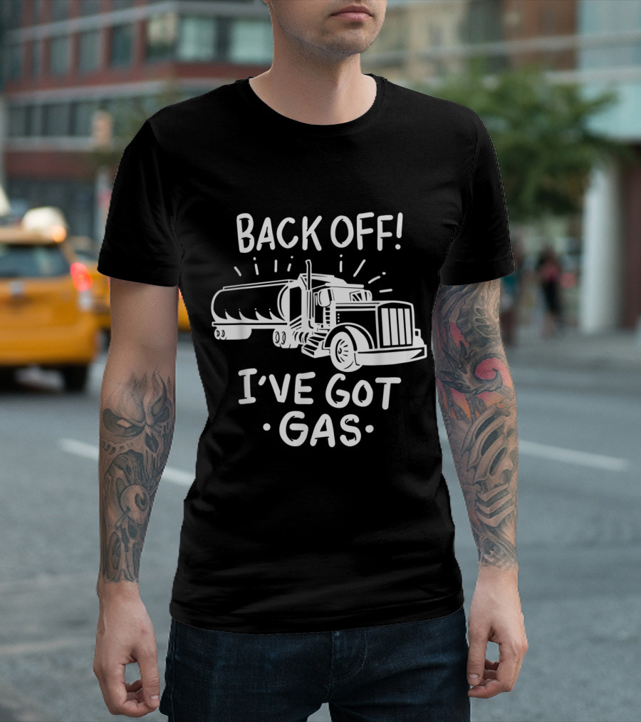 Back Off I've Got Gas Funny Trucker Tanker Drawing T-Shirt