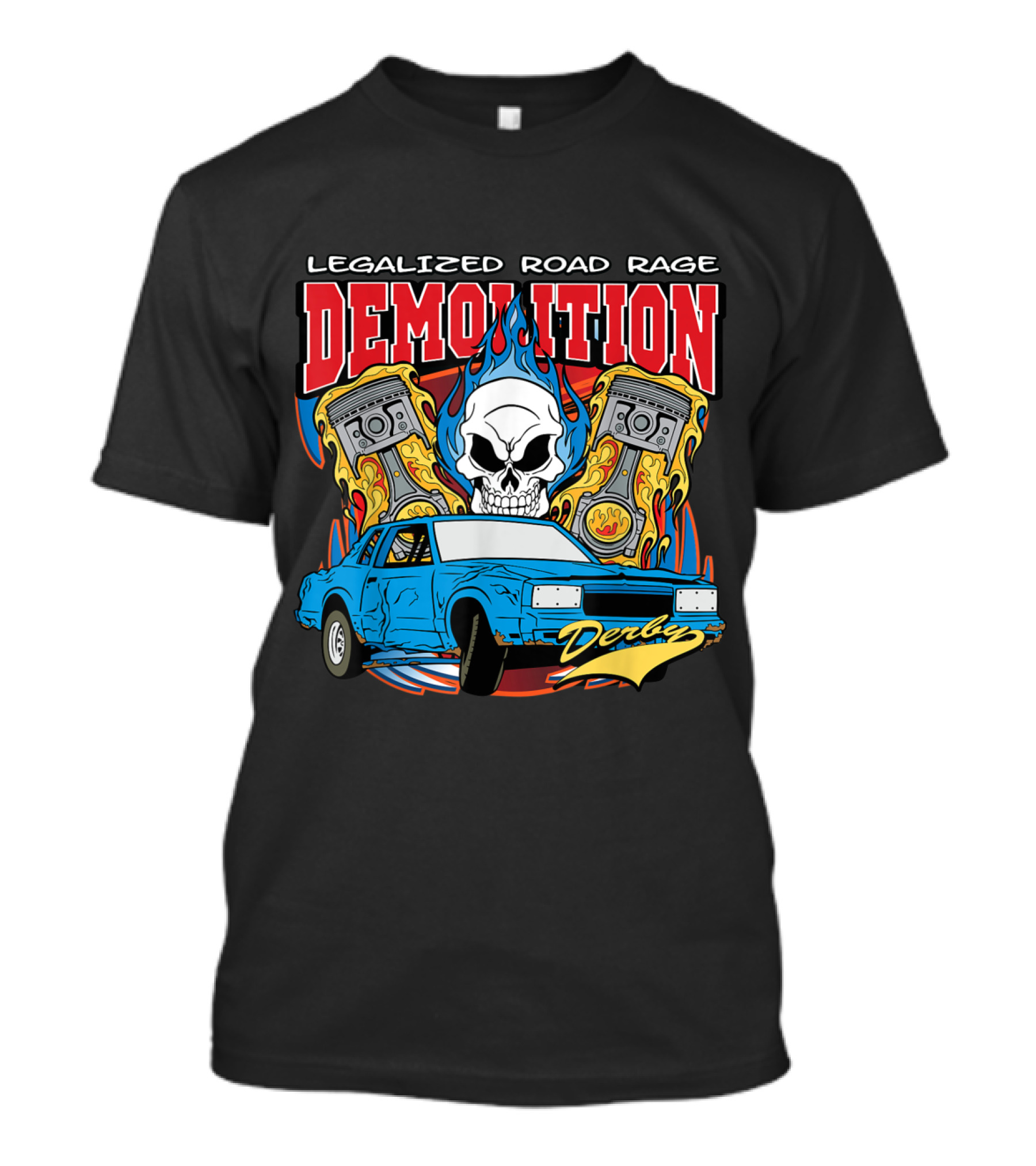 Demolition Derby Skull Flames Legalized Road Rage Blue Car Pistons T-Shirt