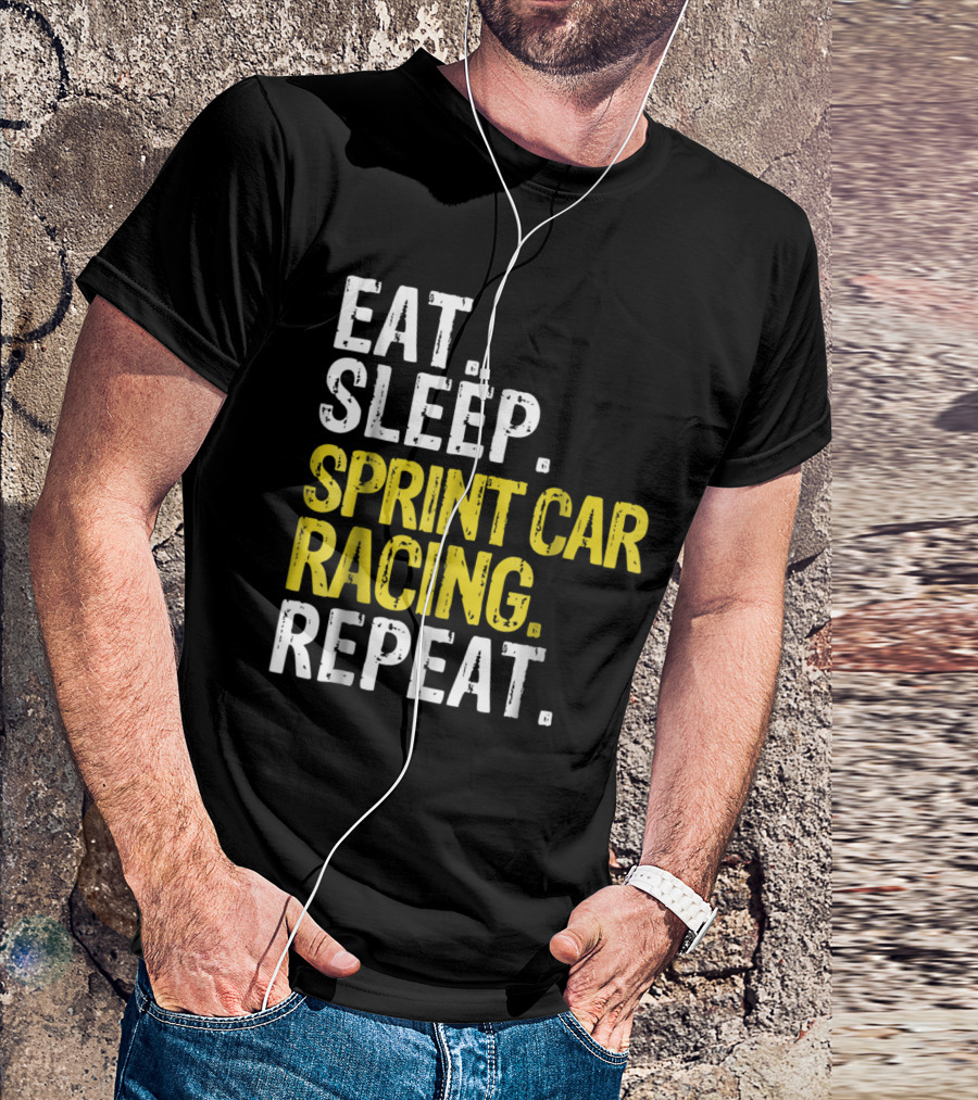 Eat Sleep Sprint Car Racing Repeat Racing Enthusiasts Daily Routine T-Shirt