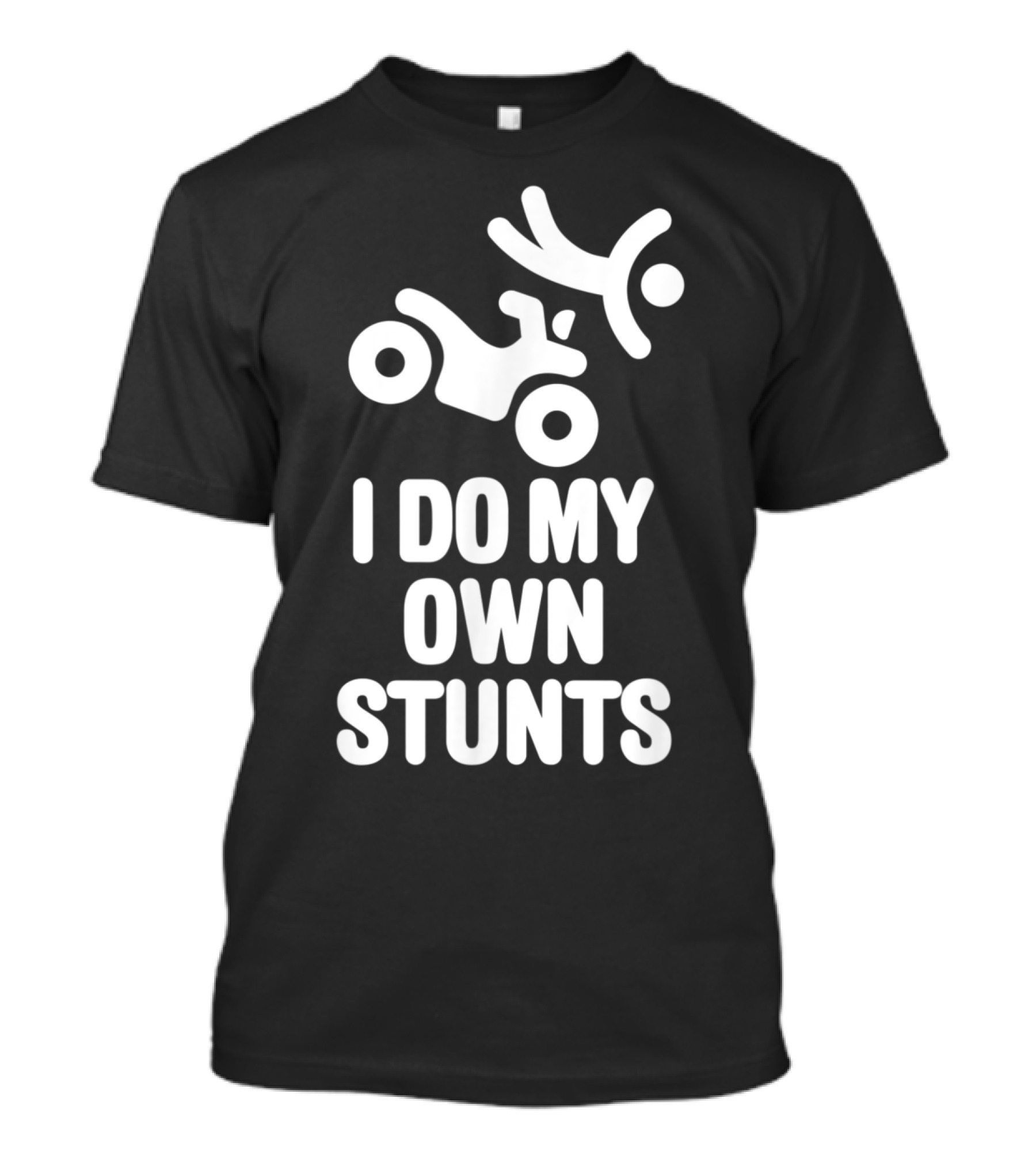 Funny I Do My Own Stunts Quad Driver Graphic Featuring ATV Silhouette With Falling Stick Figure T-Shirt