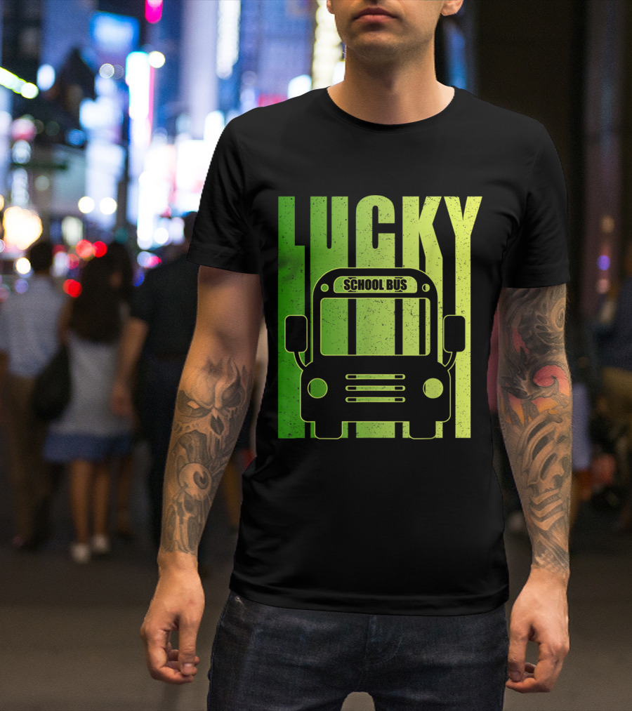 Lucky School Bus Driver Irish Humor T-Shirt