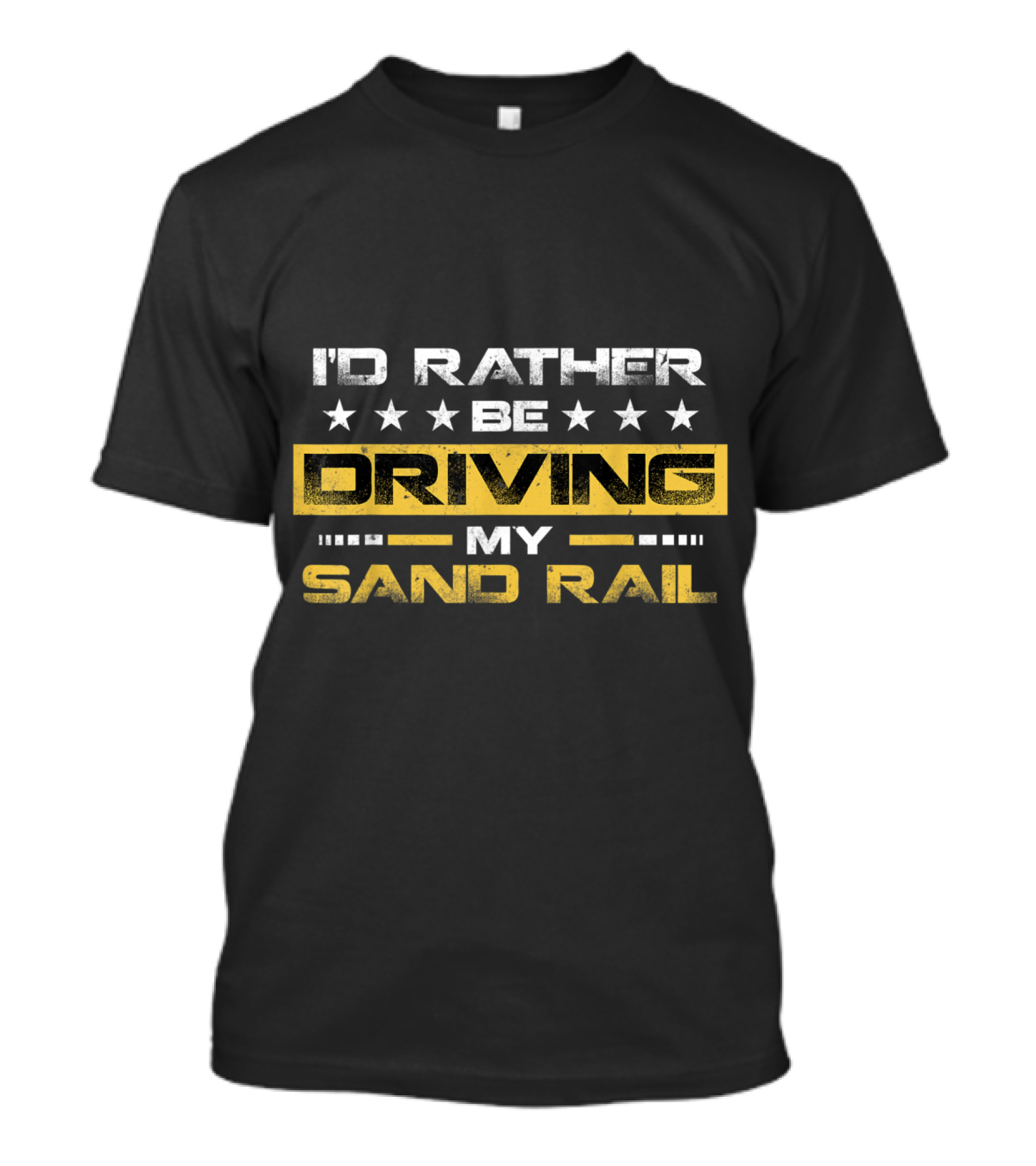 ID Rather Be Driving My Sand Rail T-Shirt