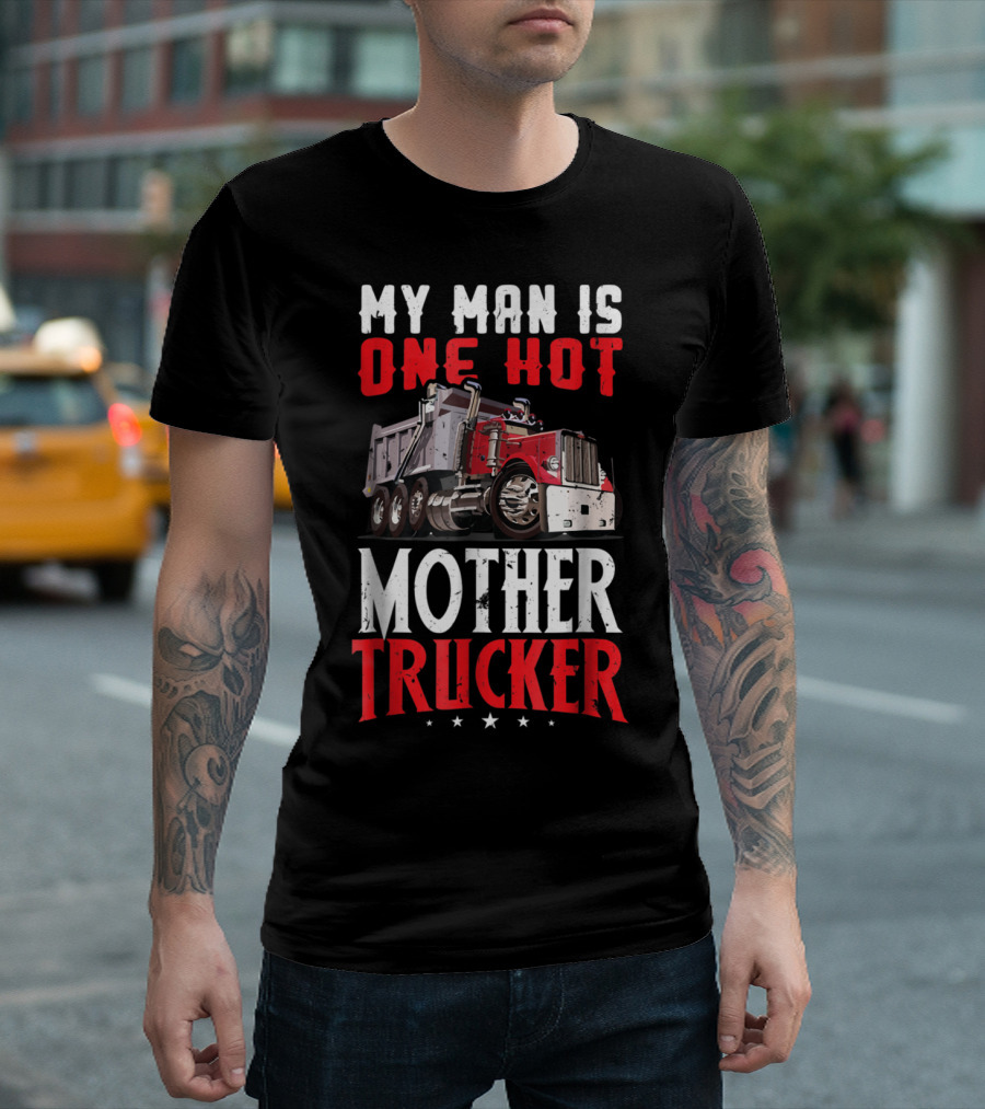 MY MAN IS ONE HOT MOTHER TRUCKER T-Shirt