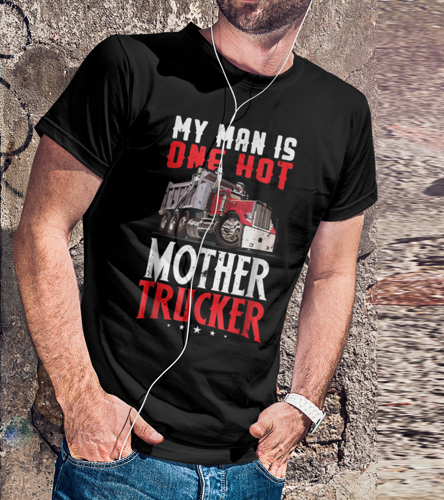 MY MAN IS ONE HOT MOTHER TRUCKER T-Shirt