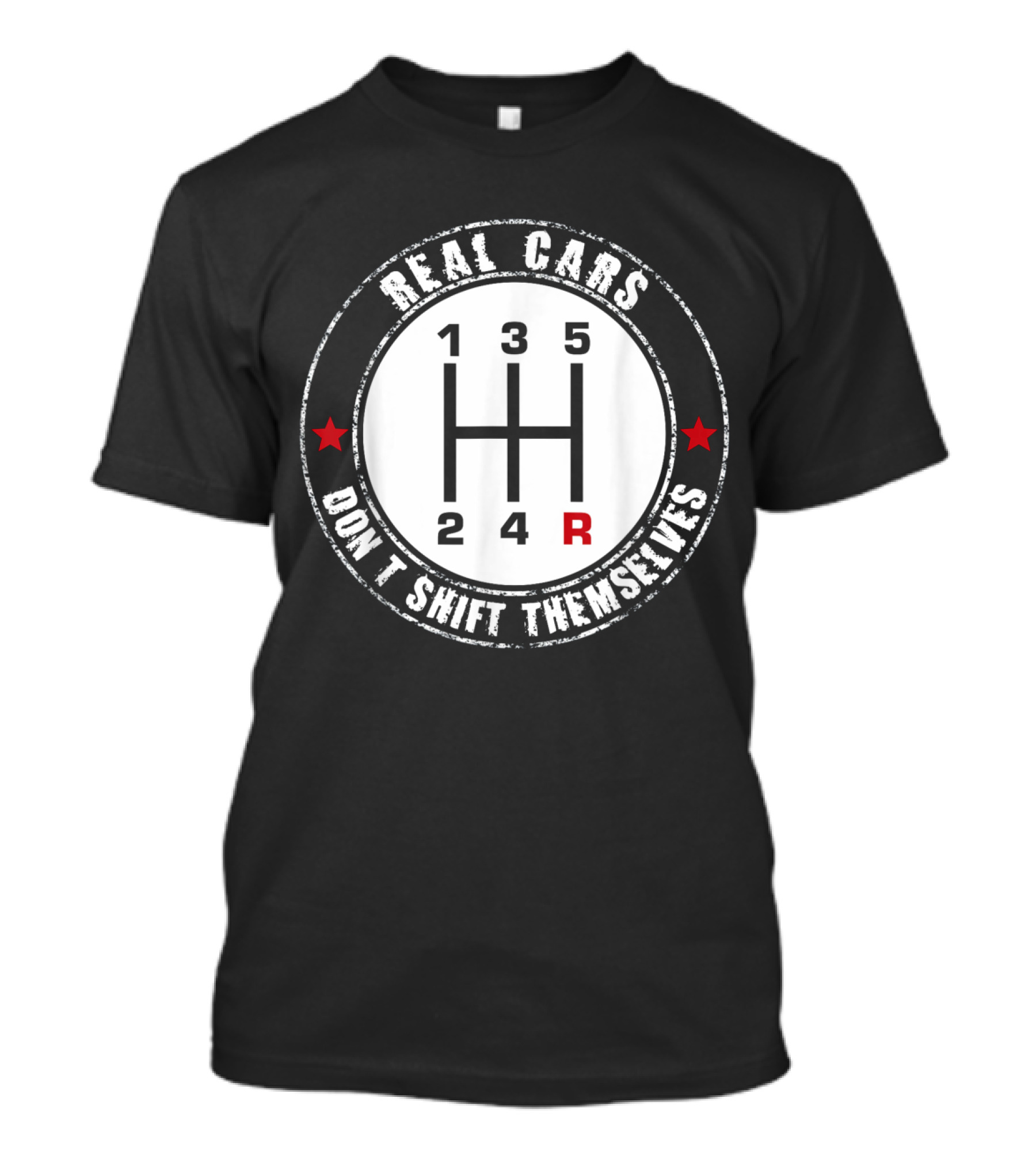 Real Cars Don't Shift Themselves Manual Gear Shift T-Shirt