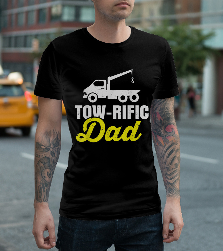 Tow-Truck Driver Tow-Rific Dad Father Towing Car Pickup T-Shirt