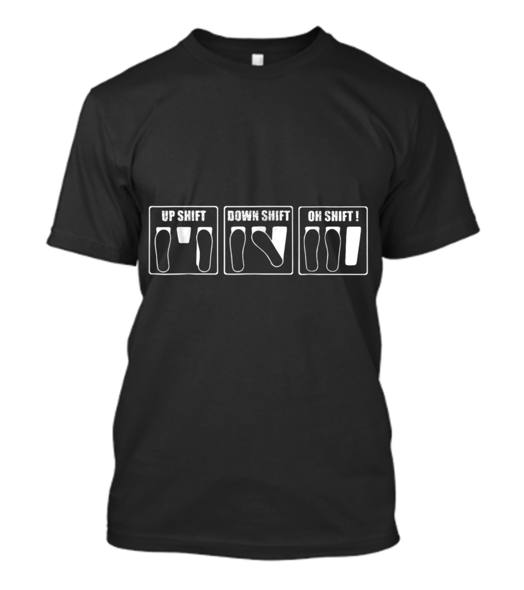 Up Shift Down Shift Oh Shift Clutch Pedal Humor T-Shirt