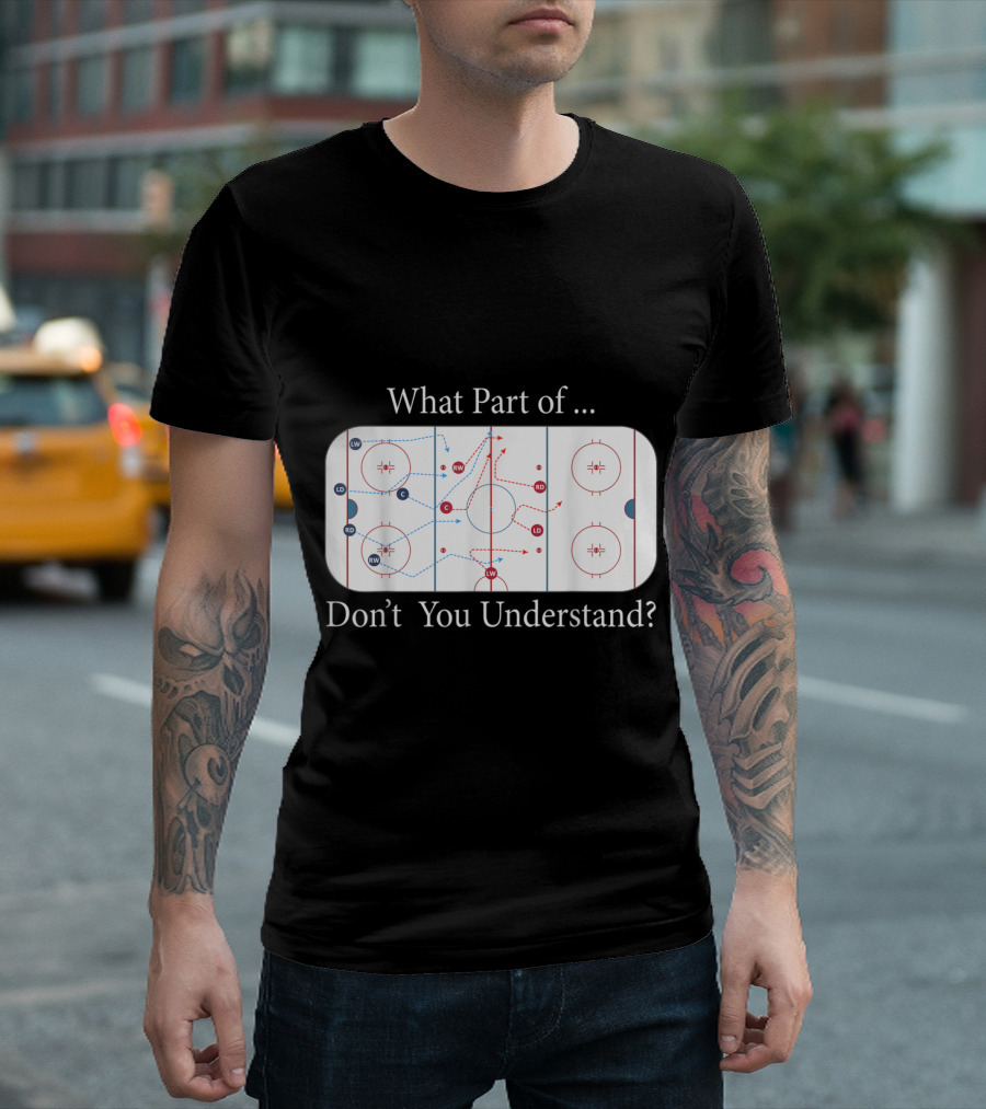 What Part of Hockey Player Funny Ice Hockey Sarcasm Don't You Understand? T-Shirt