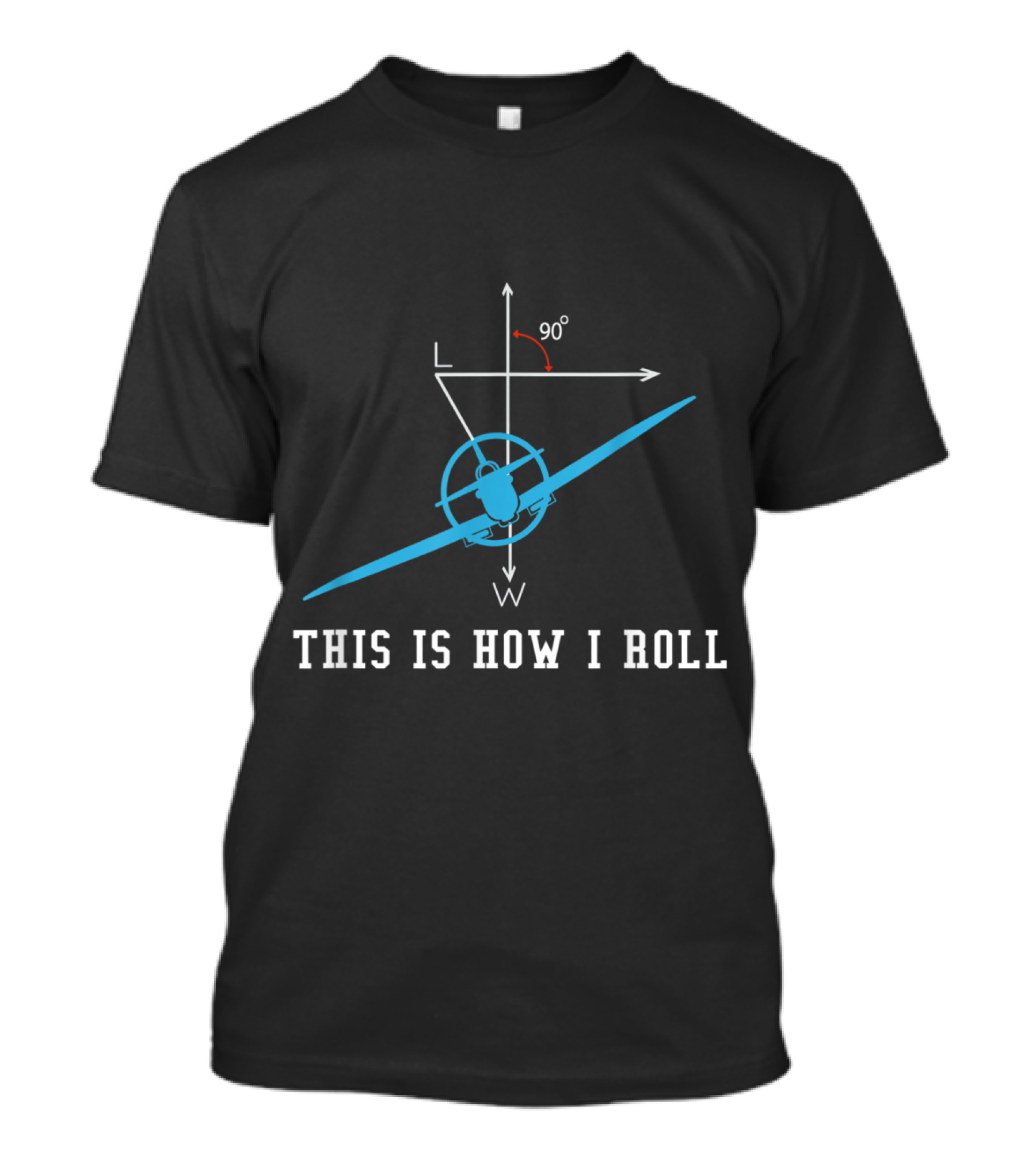 THIS IS HOW I ROLL Airplane Aircraft 90° Angle T-Shirt