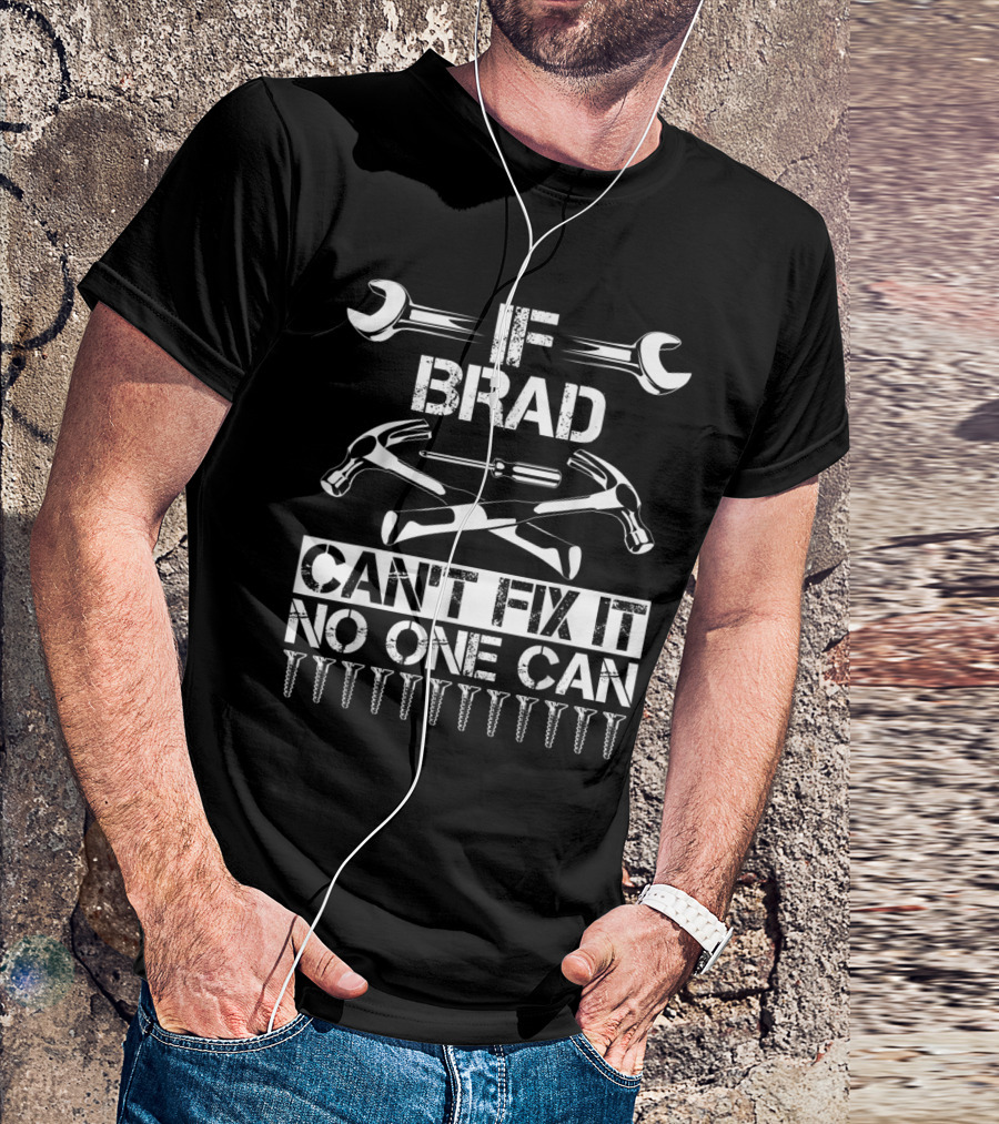 If Brad Can't Fix It No One Can Personalized Name T-Shirt
