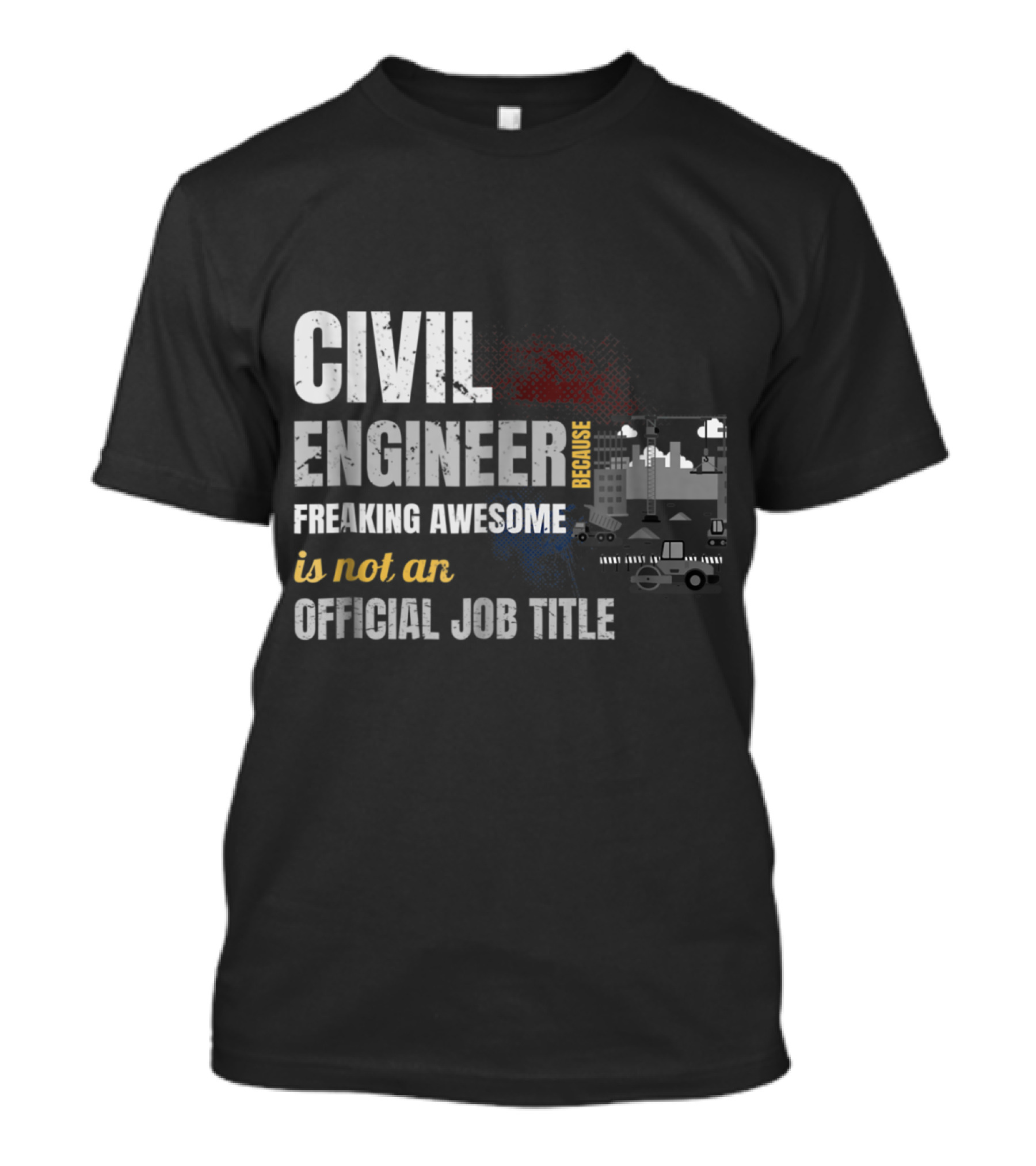 Civil Engineer Because Freaking Awesome Is Not An Official Job Title T-Shirt