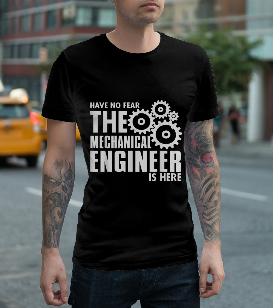 Have No Fear The Mechanical Engineer Is Here T-Shirt
