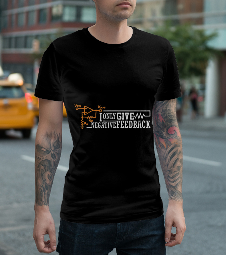 Engineer I Only Give Negative Feedback Circuit Diagram T-Shirt