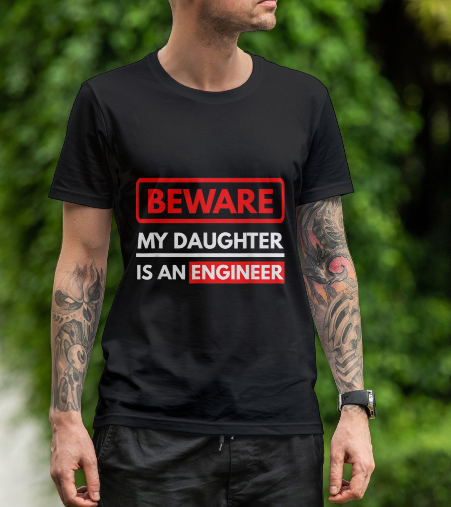 Beware My Daughter Is An Engineer T-Shirt