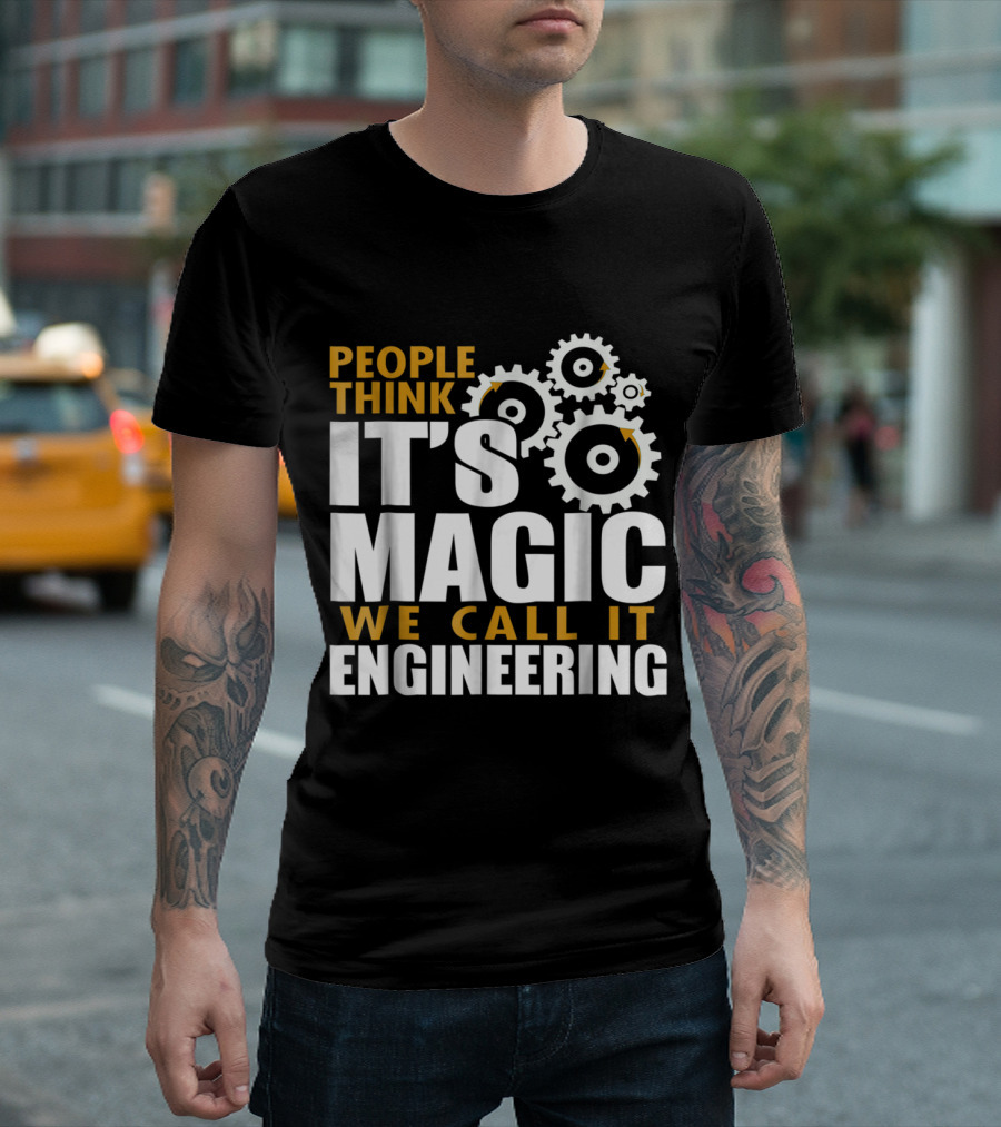 People Think It's Magic We Call It Engineering T-Shirt