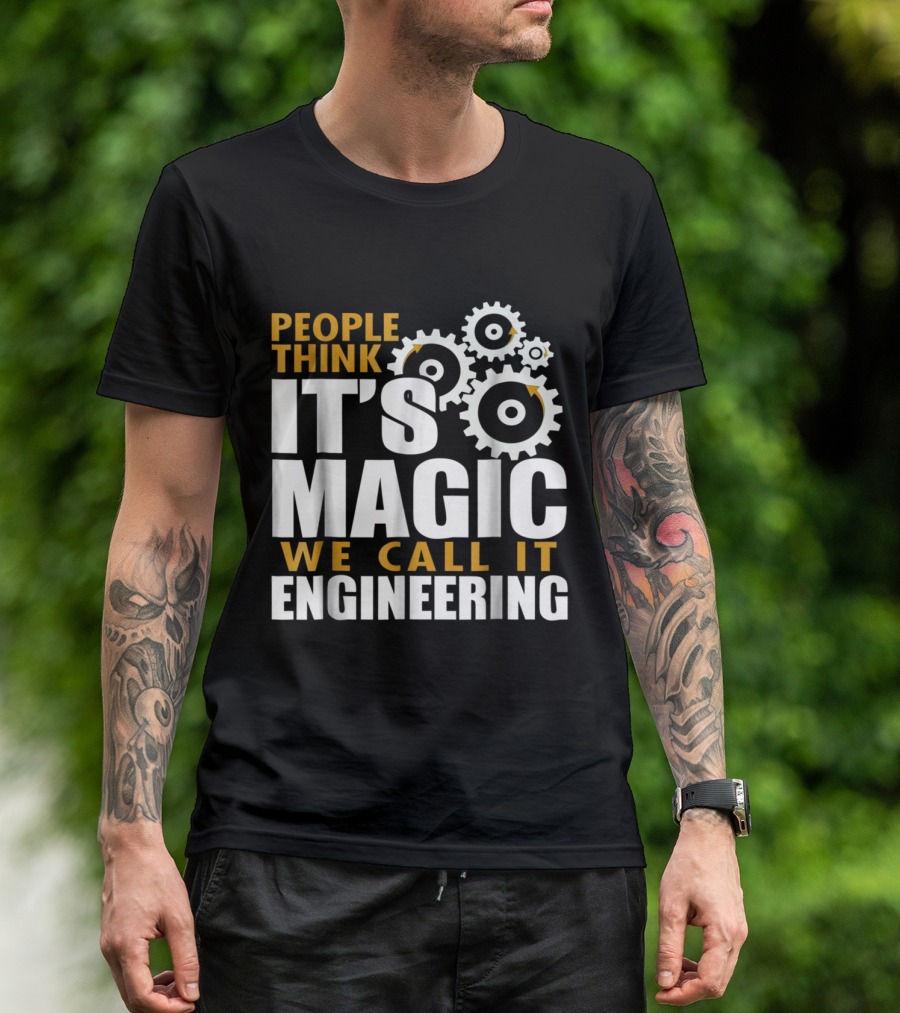 People Think It's Magic We Call It Engineering T-Shirt
