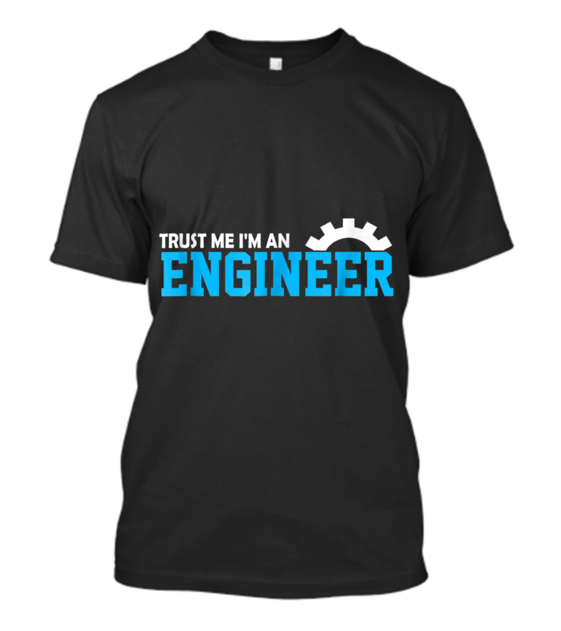 Trust Me I'm An Engineer Gear T-Shirt