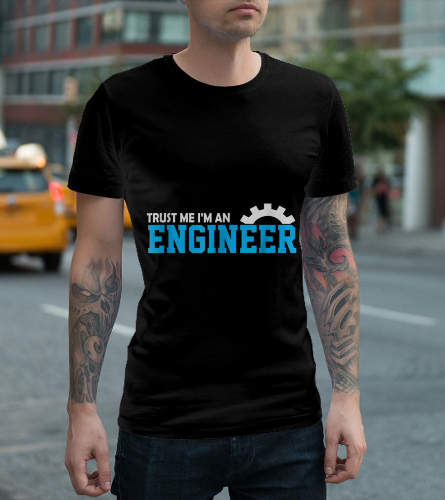 Trust Me I'm An Engineer Gear T-Shirt