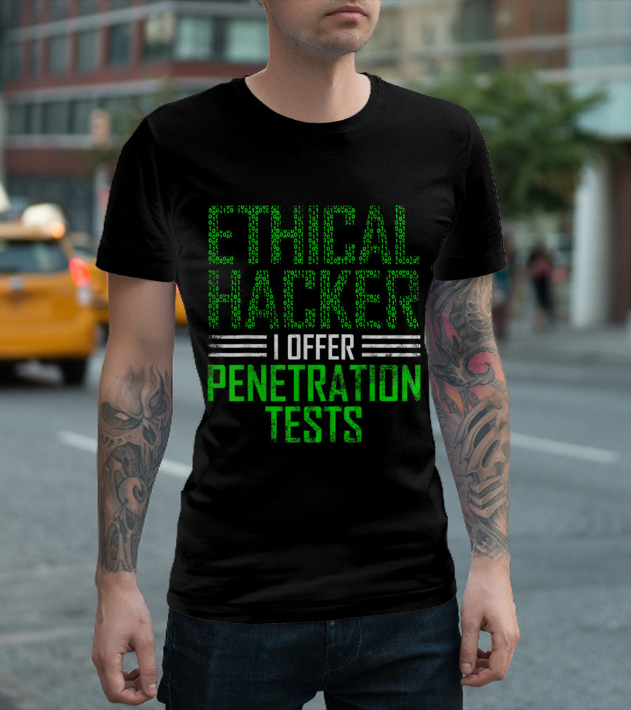 Ethical Hacker I Offer Penetration Tests Cybersecurity IT T-Shirt