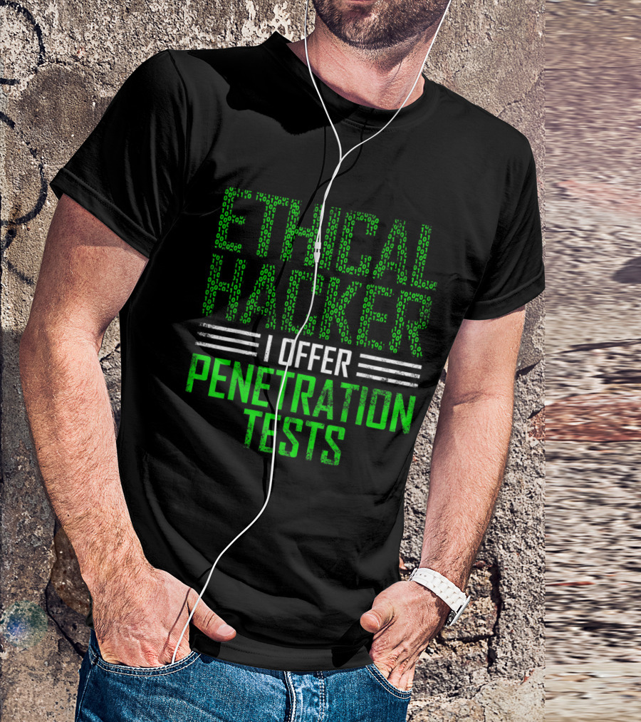 Ethical Hacker I Offer Penetration Tests Cybersecurity IT T-Shirt
