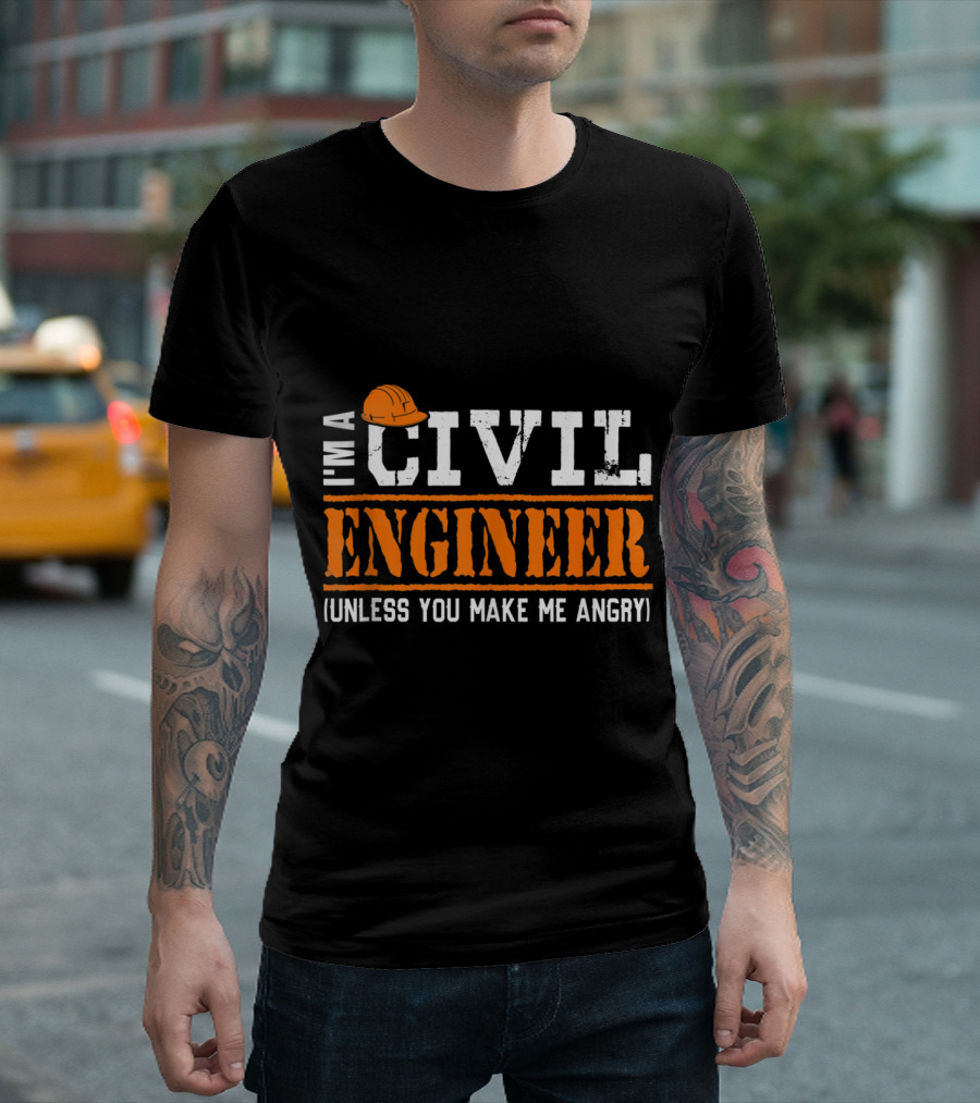 Funny Civil Engineers I'm A Civil Engineer Unless You Make Me Angry T-Shirt