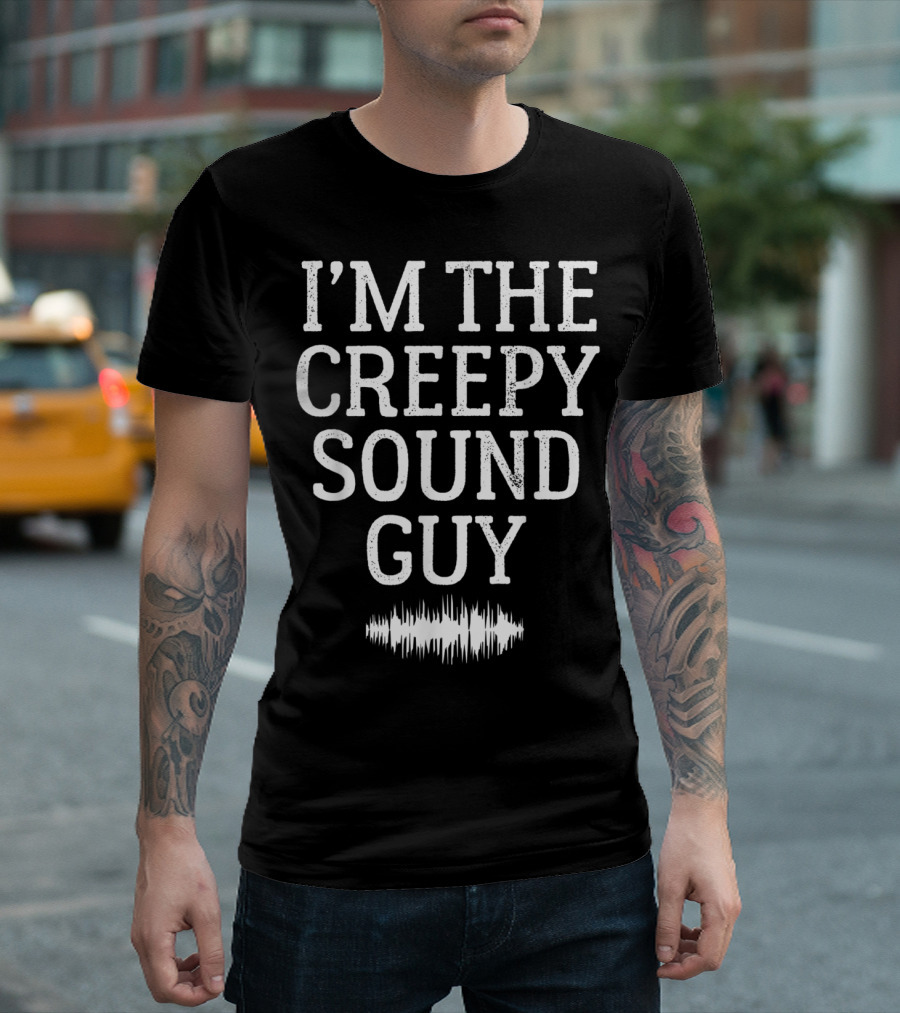 I'm The Creepy Sound Guy Audio Engineer Sound Wave T-Shirt
