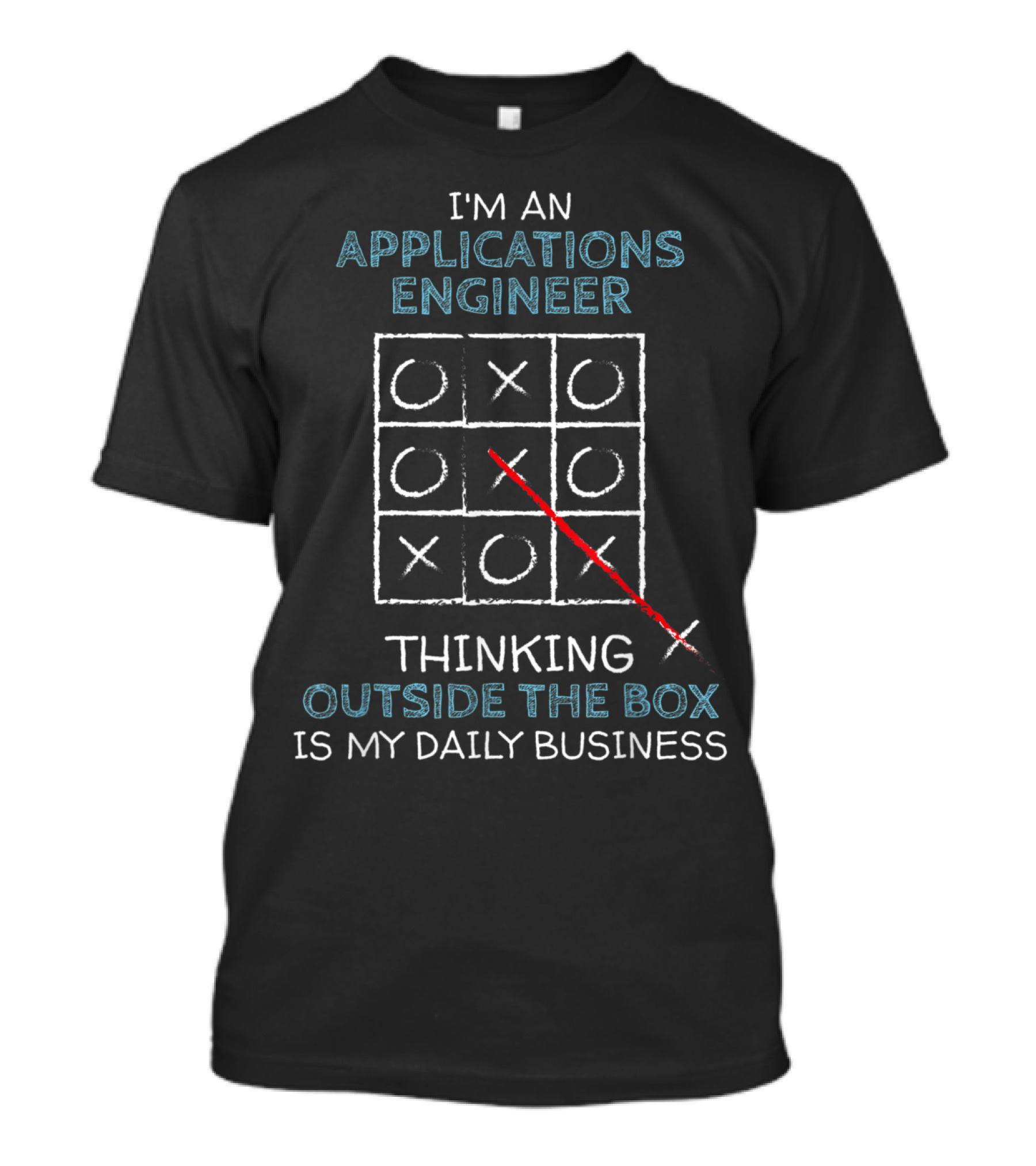 I'm An Applications Engineer Thinking Outside The Box Is My Daily Business T-Shirt
