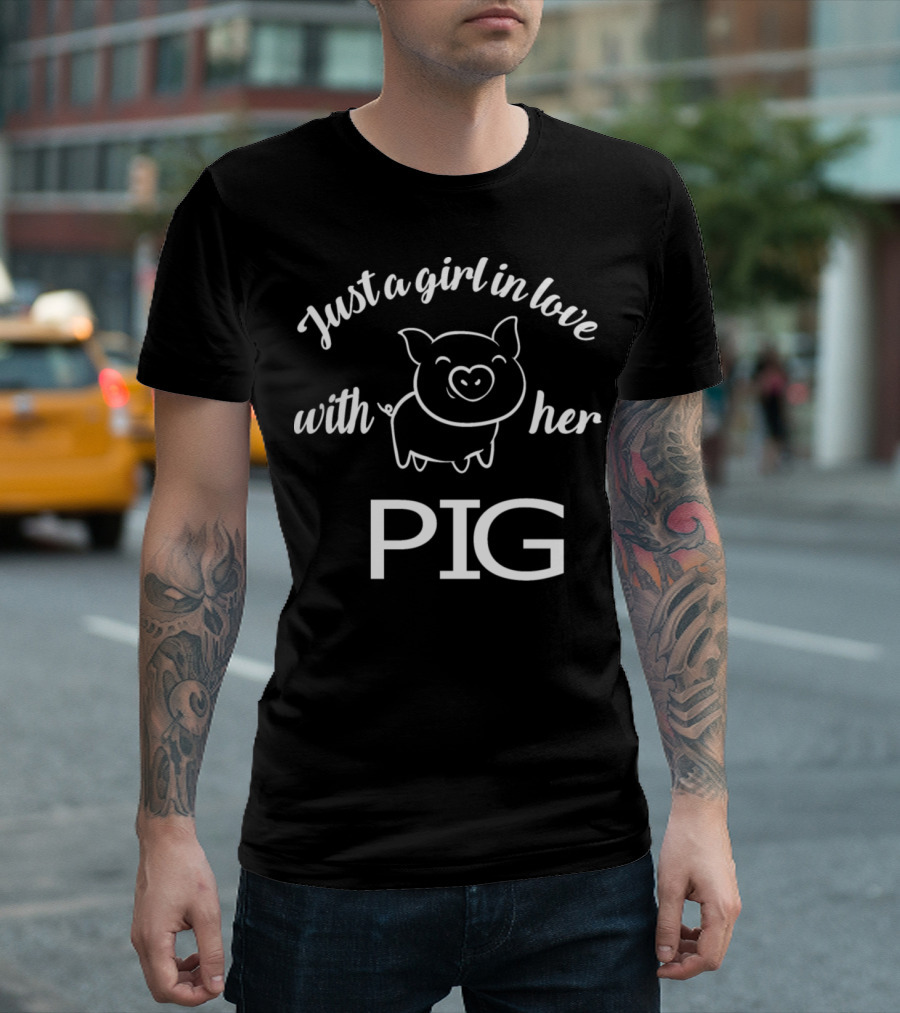 Just A Girl In Love With Her Pig T-Shirt